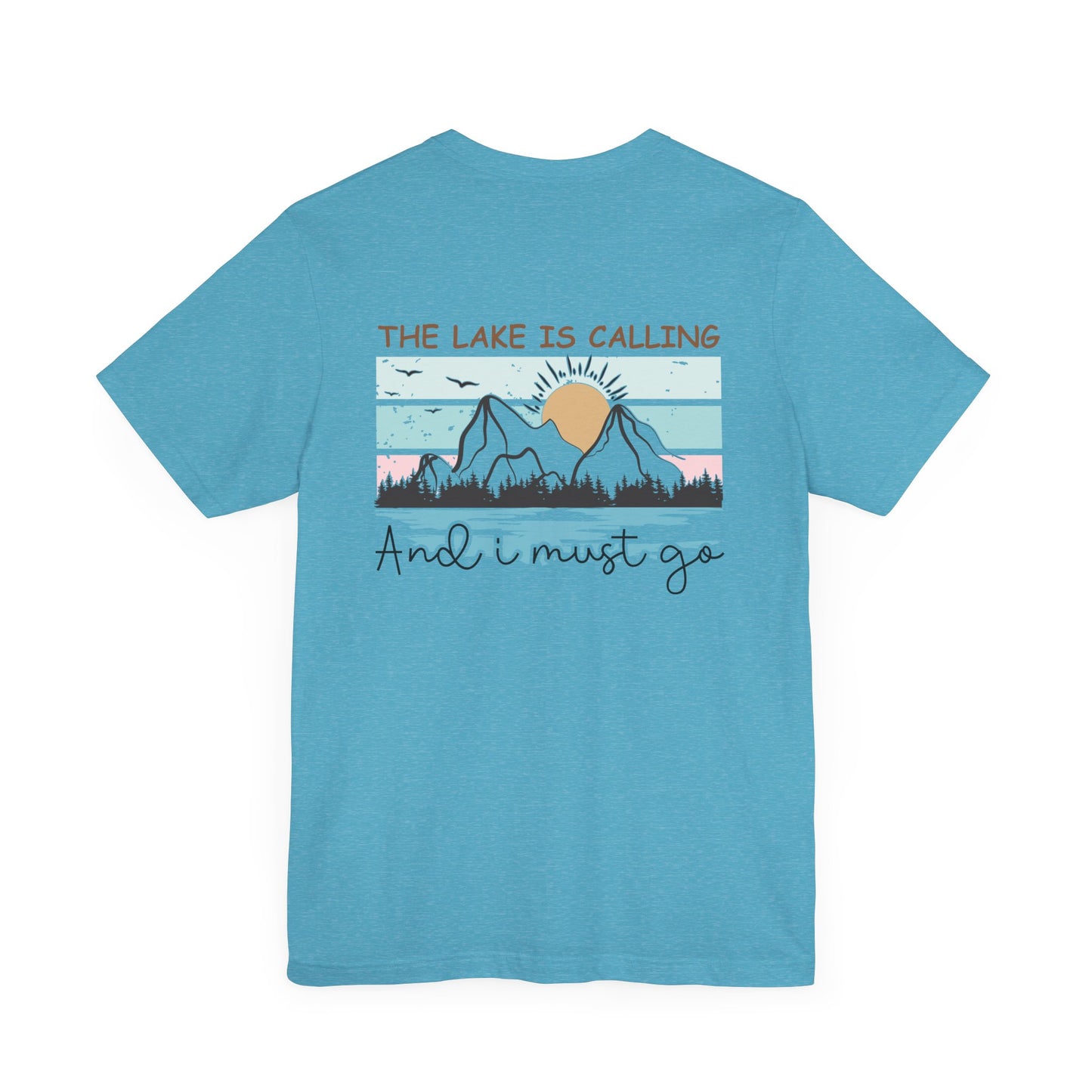 The Lake is Calling and I Must Go Unisex Jersey Short Sleeve Tee