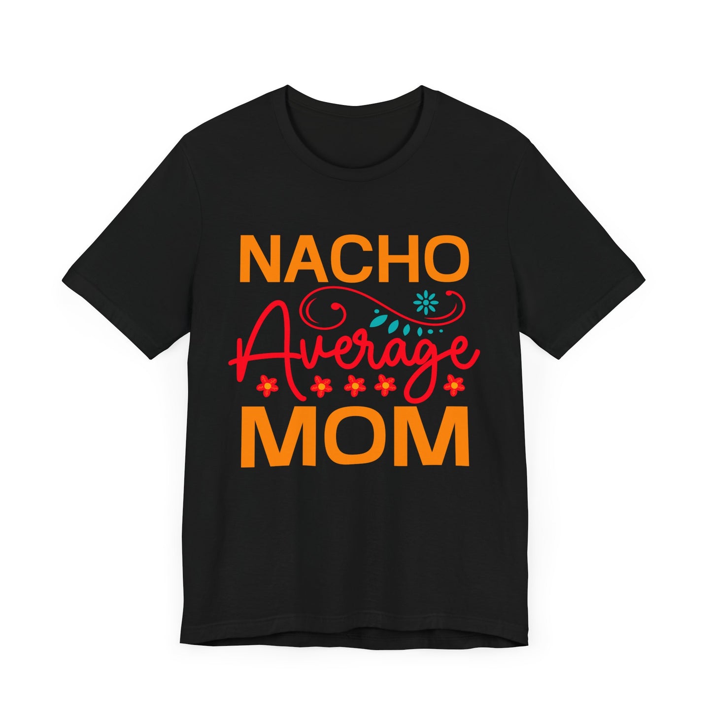 Nacho Average Mom Unisex Jersey Short Sleeve Tee