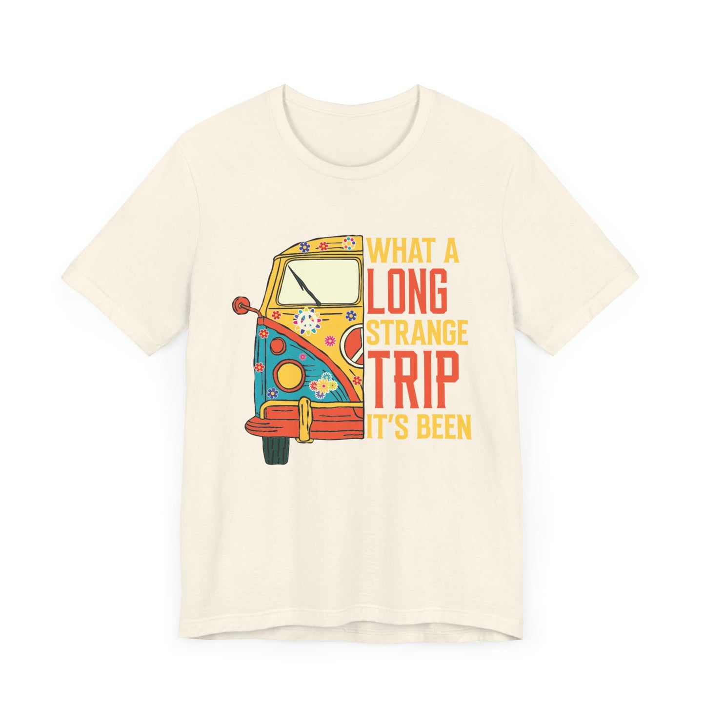 What a Long Strange Trip it Has Been Unisex Jersey Short Sleeve Tee