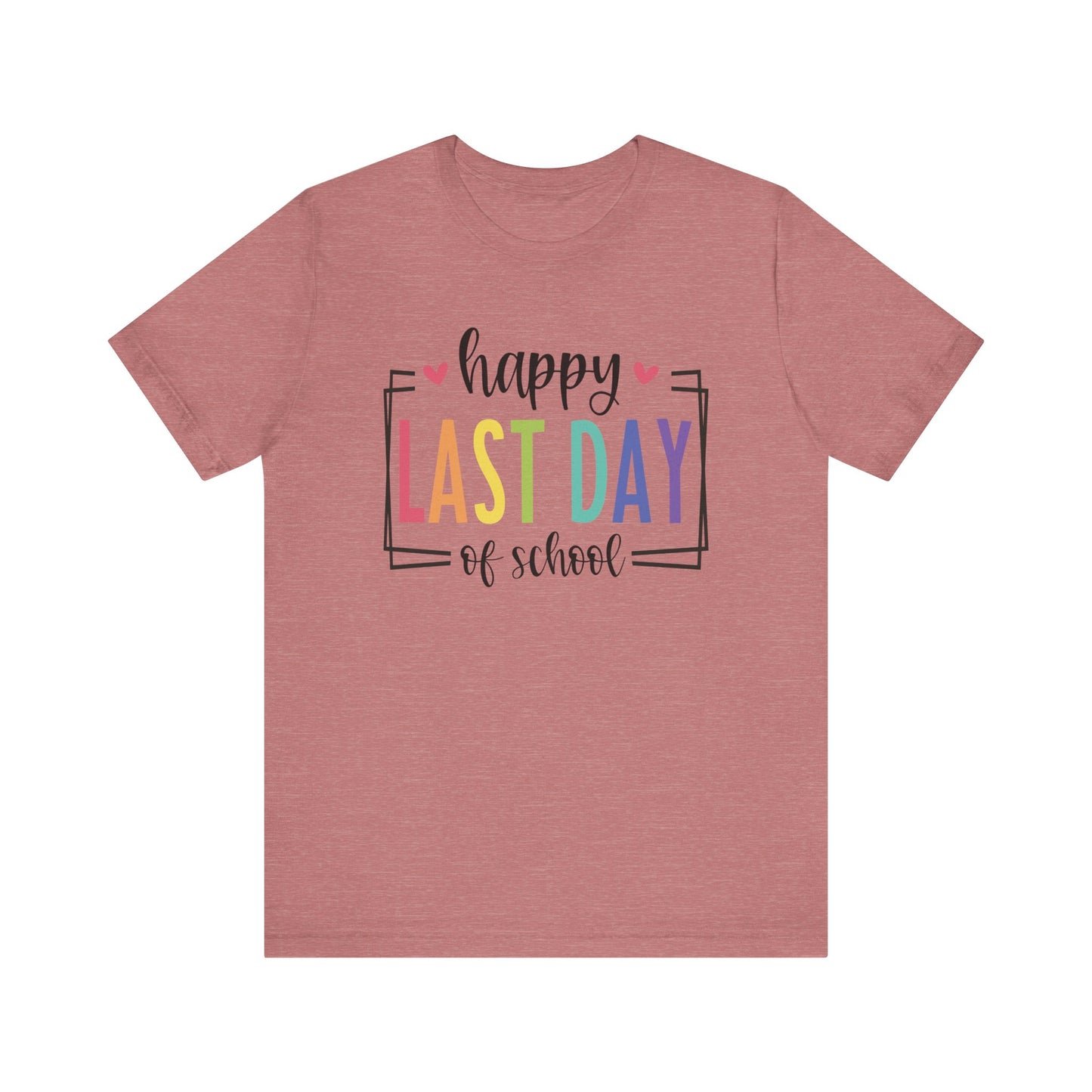 Happy Last Day of School Unisex Jersey Short Sleeve Tee