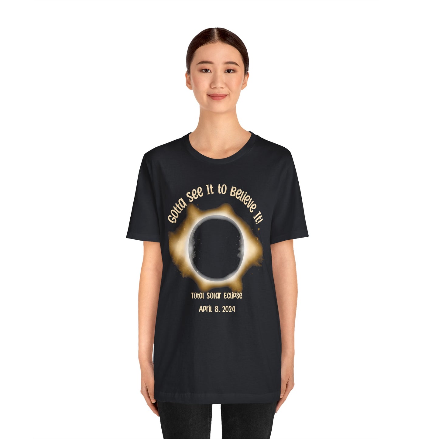 Got to See it to Believe it Solar Eclipse Unisex Jersey Short Sleeve Tee