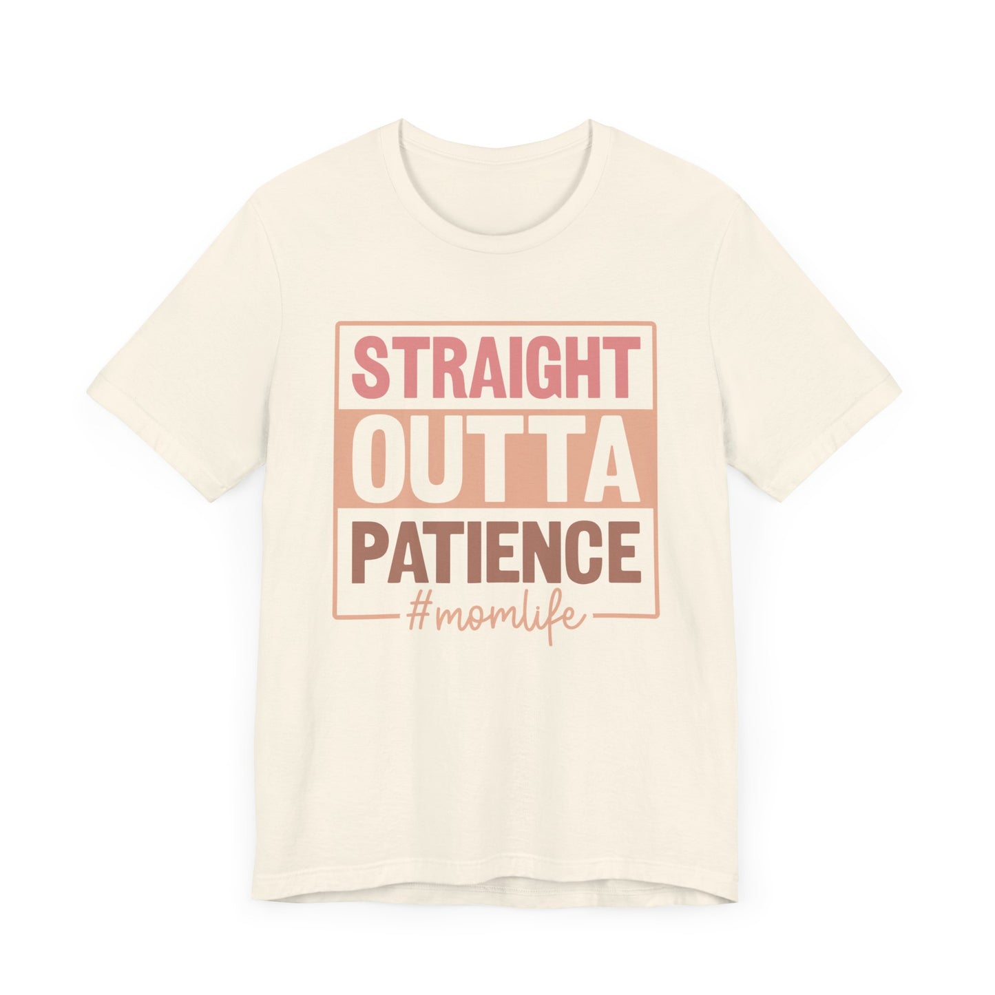 Straight Out of Patience #Mom Life Unisex Jersey Short Sleeve Tee