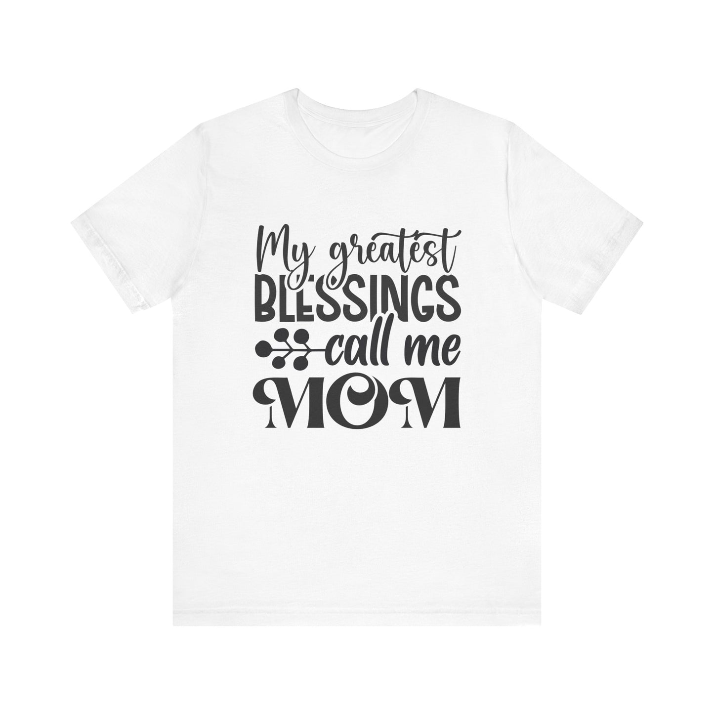 My Greatest Blessing Call me Mom Unisex Jersey Short Sleeve Tee