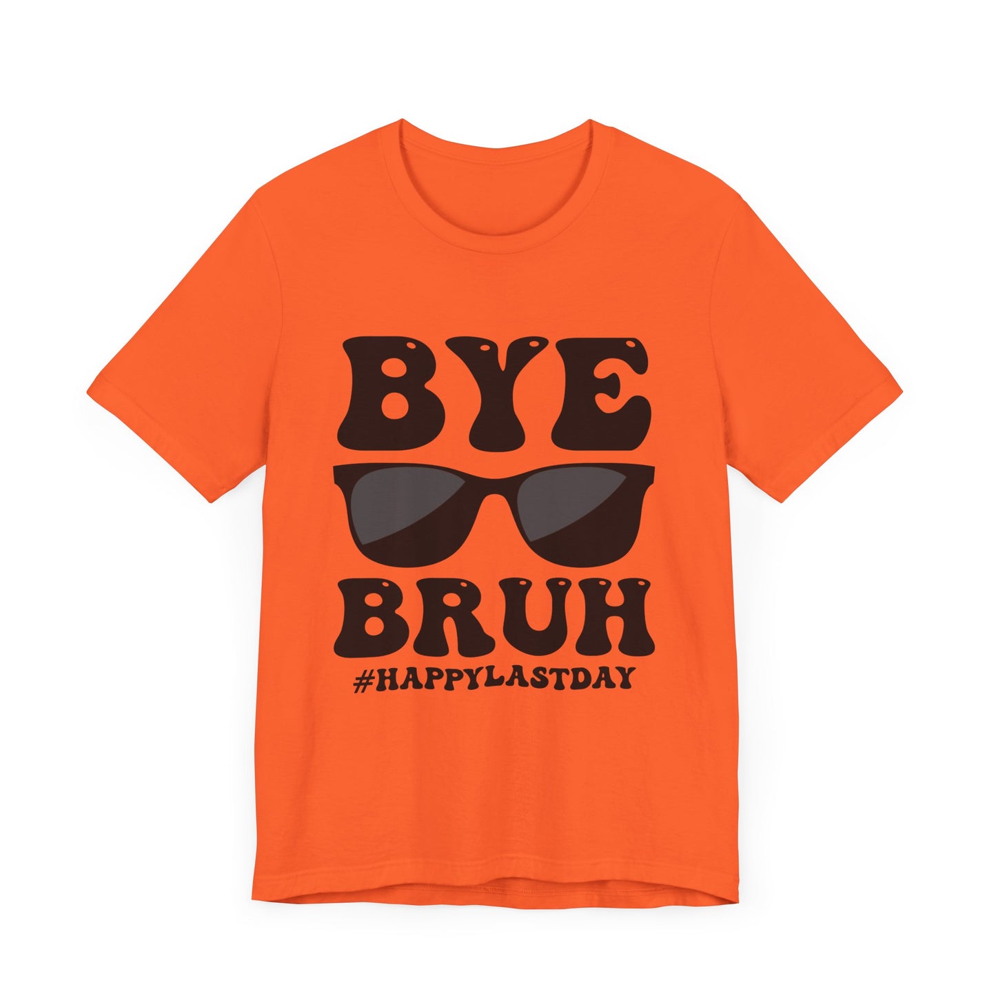 Bye Bruh!  #Happy Last Day of SchoolUnisex Jersey Short Sleeve Tee