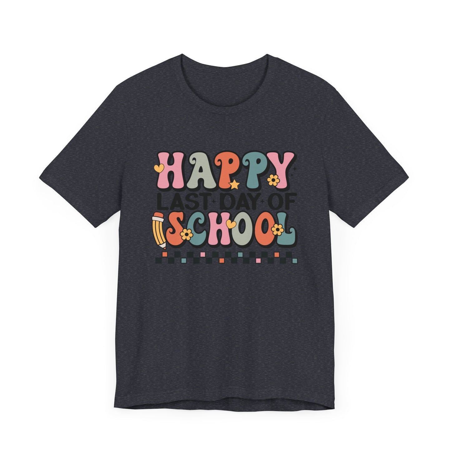 Happy Last Day of School Unisex Jersey Short Sleeve Tee