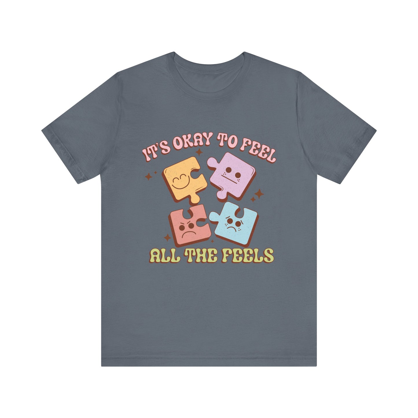 It is ok to Feel all the Feels Unisex Jersey Short Sleeve Tee