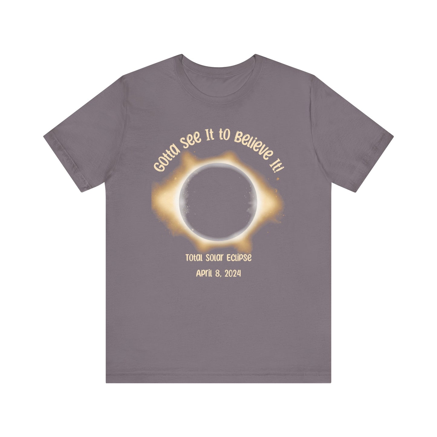 Got to See it to Believe it Solar Eclipse Unisex Jersey Short Sleeve Tee