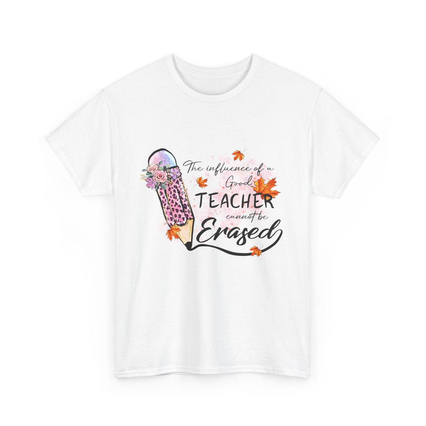 Influence of a Teacher Can Never Be Erased Fall Unisex Heavy Cotton Tee - Perfect Gift for Educators