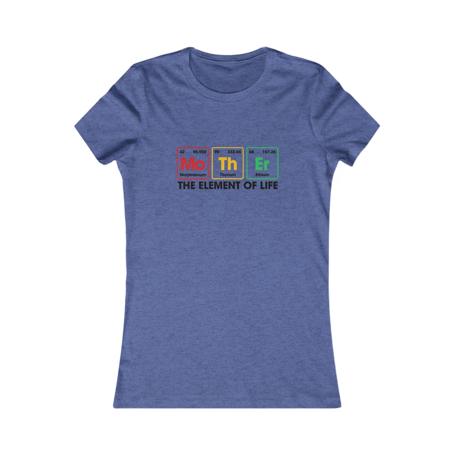 Mother The Element of Life Women's Favorite Tee