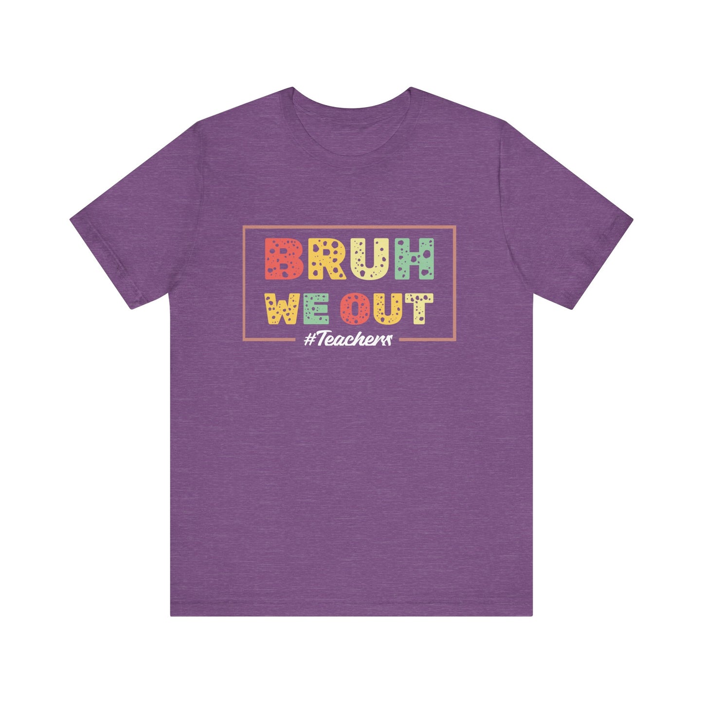 Bruh We Out Teachers Unisex Jersey Short Sleeve Tee