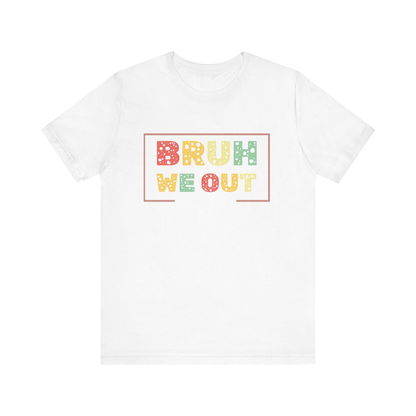 Bruh We Out Teachers Unisex Jersey Short Sleeve Tee