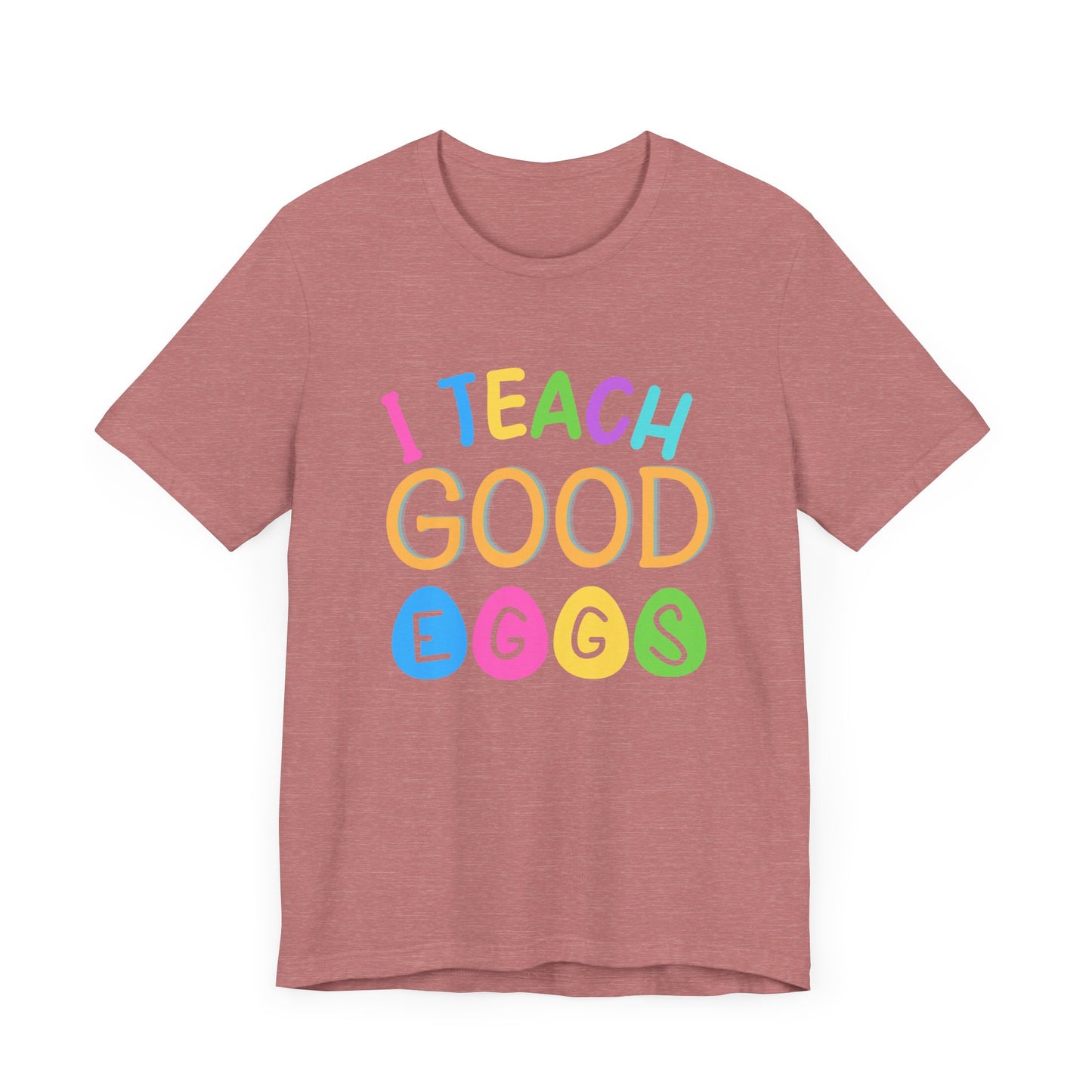 I Teach Good Eggs Unisex Jersey Short Sleeve Tee