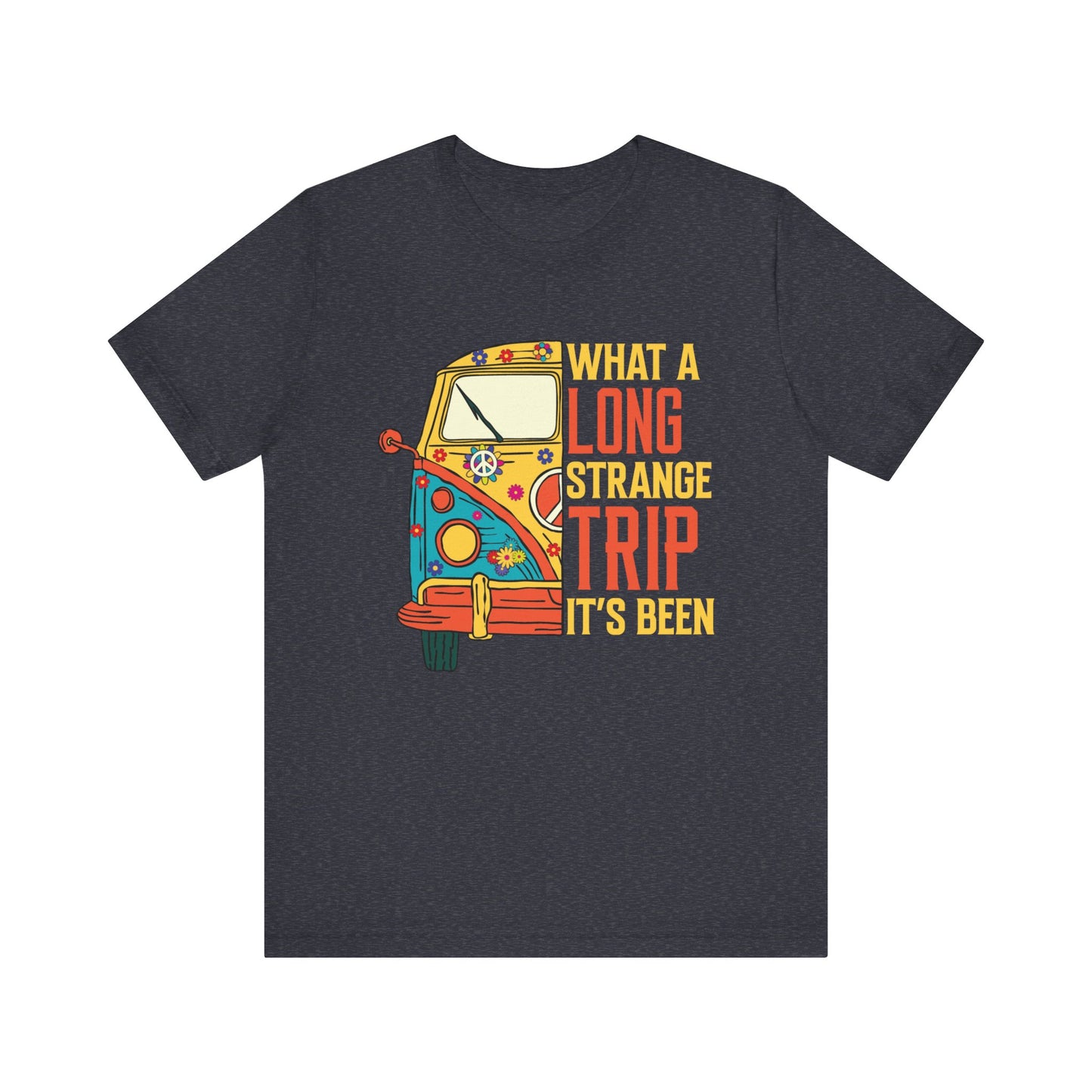 What a Long Strange Trip it Has Been Unisex Jersey Short Sleeve Tee