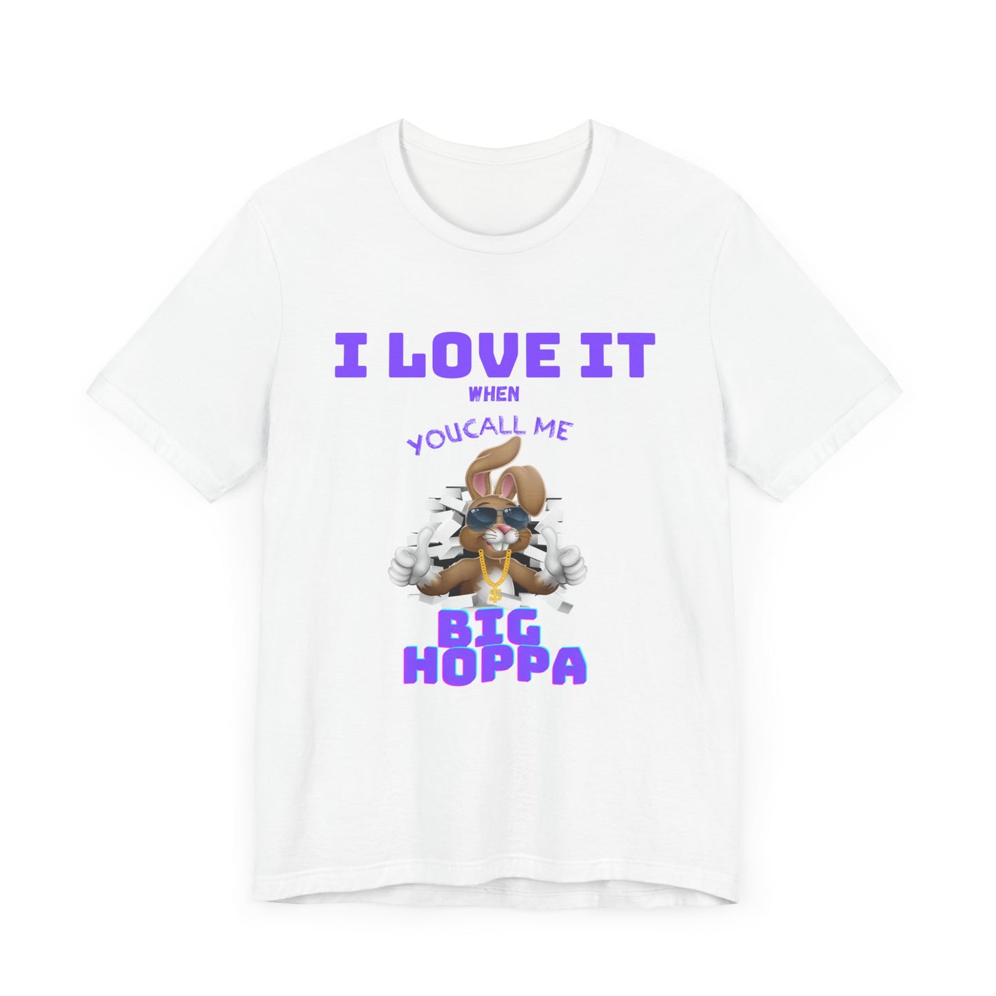 I Love It When you Call Me Big Hoppa Easter TShirt Unisex Jersey Short Sleeve Tee