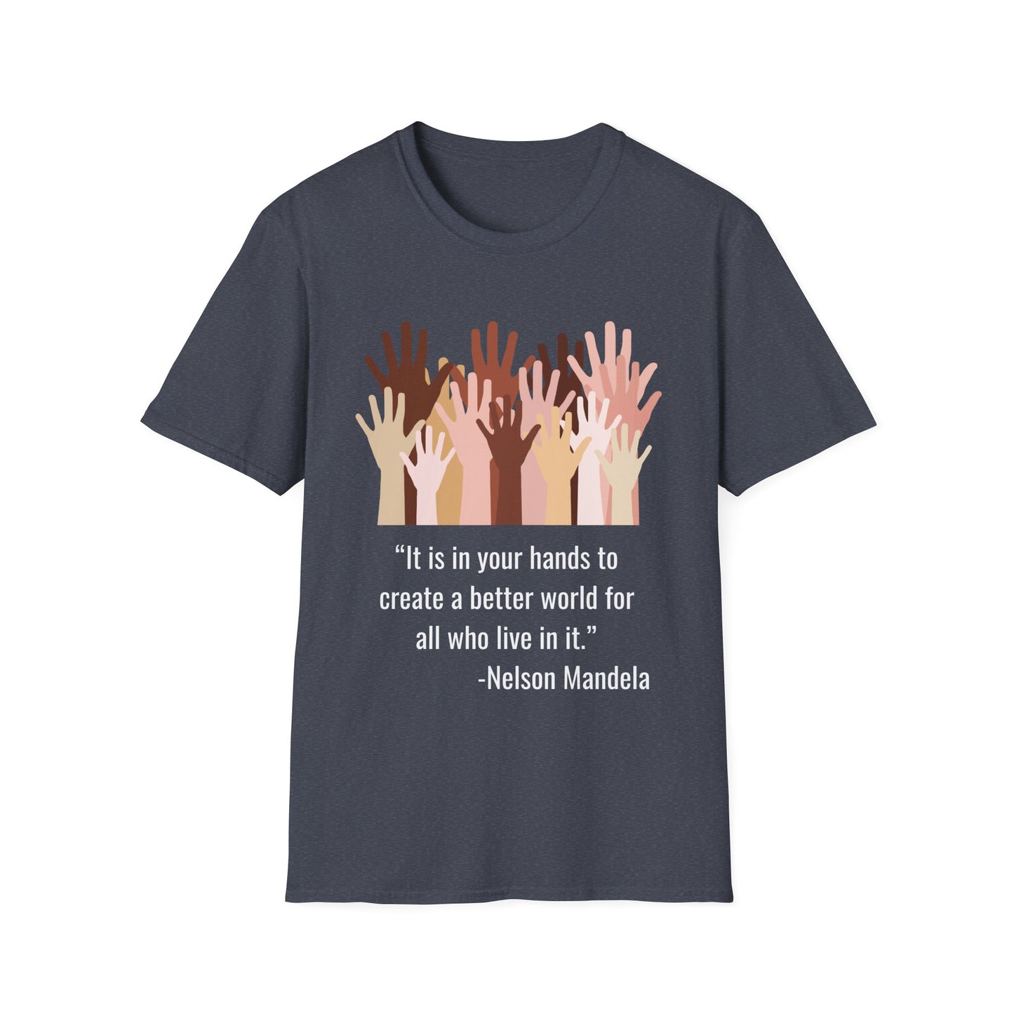 “It is in your hands to create a better world for all who live in it.” Equity Hands Unisex Softstyle T-Shirt