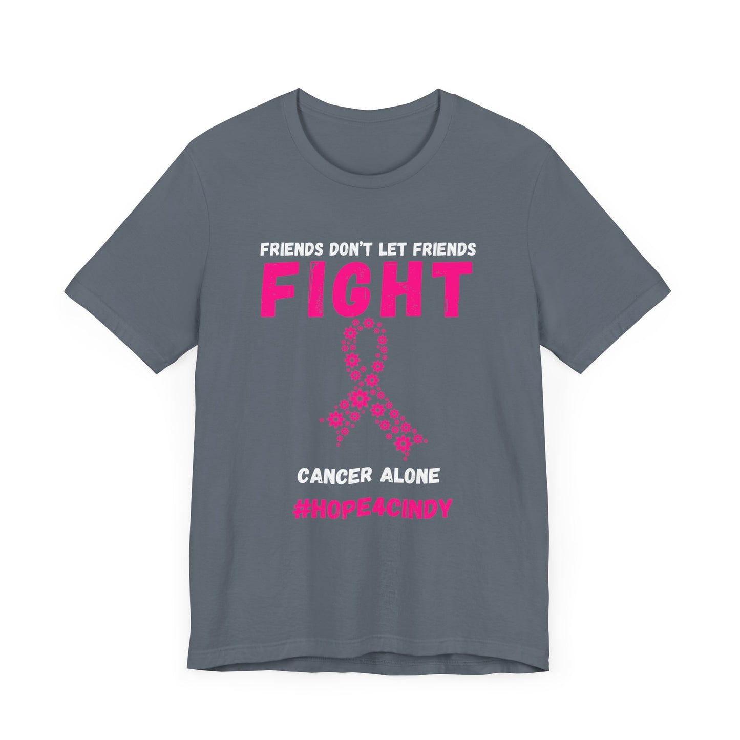 Friends Don't Let Friends Fight Cancer Alone #Hope4Cindy Unisex Jersey Short Sleeve Tee