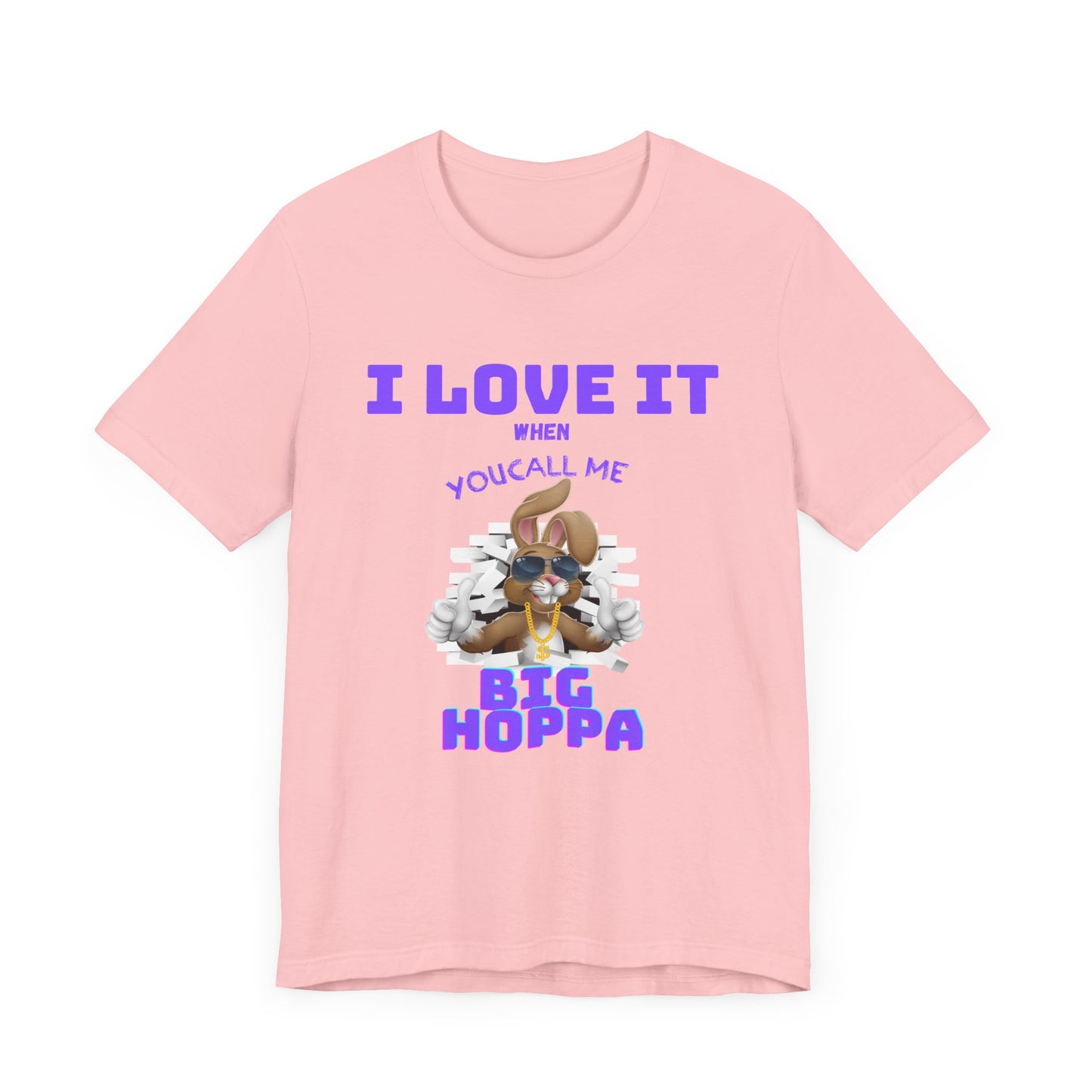 I Love It When you Call Me Big Hoppa Easter TShirt Unisex Jersey Short Sleeve Tee