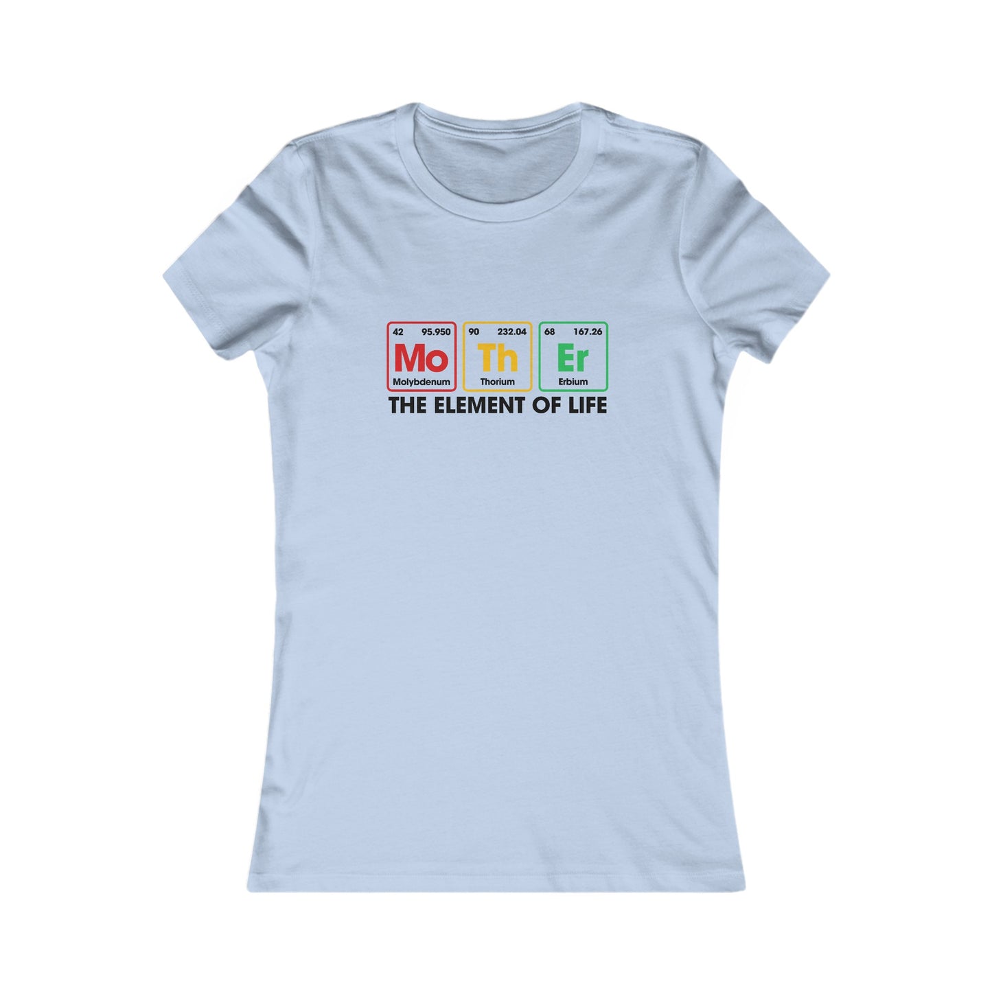 Mother The Element of Life Women's Favorite Tee