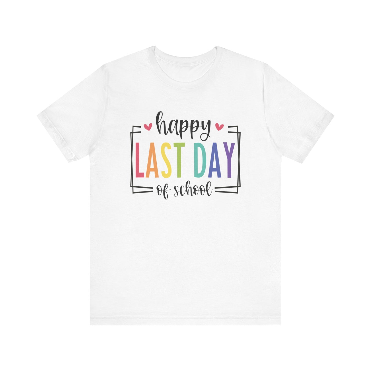 Happy Last Day of School Unisex Jersey Short Sleeve Tee