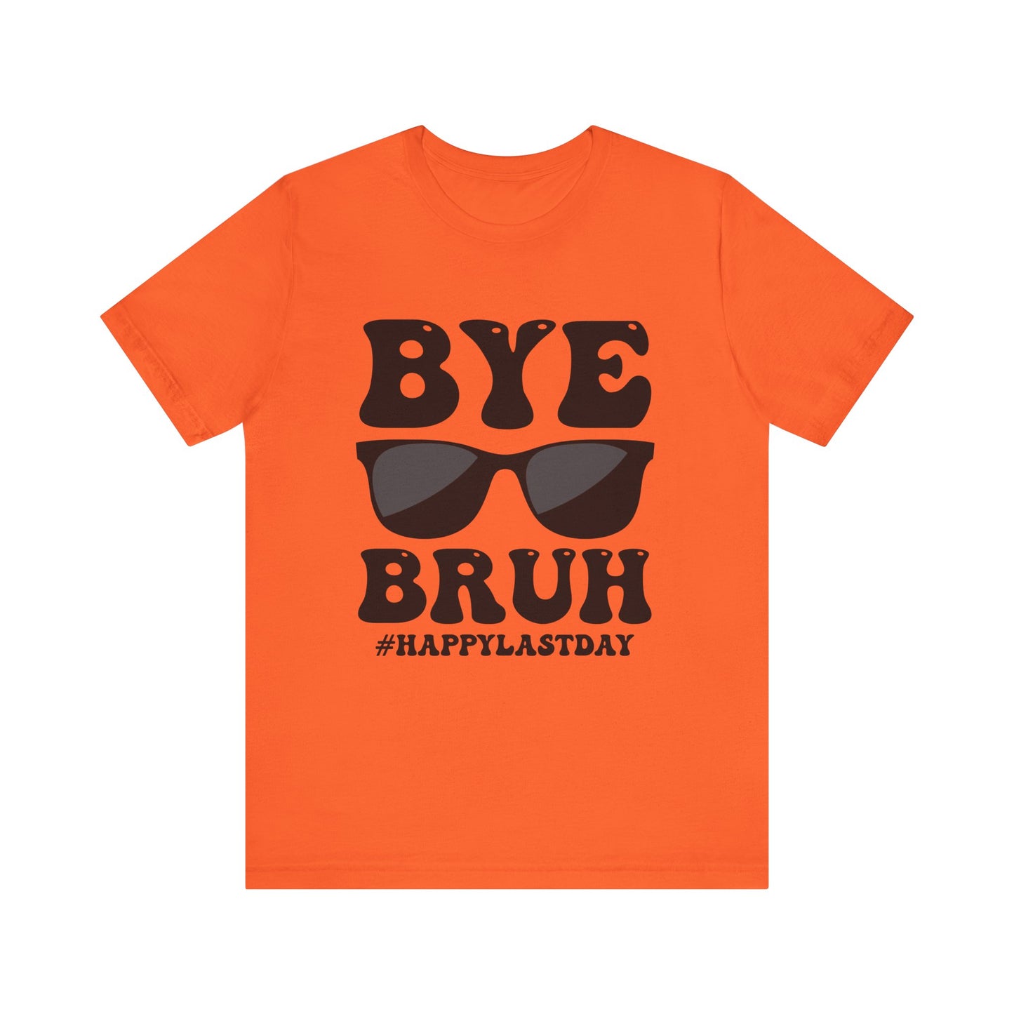 Bye Bruh!  #Happy Last Day of SchoolUnisex Jersey Short Sleeve Tee