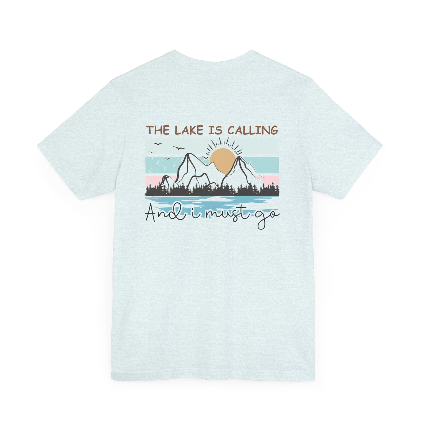 The Lake is Calling and I Must Go Unisex Jersey Short Sleeve Tee