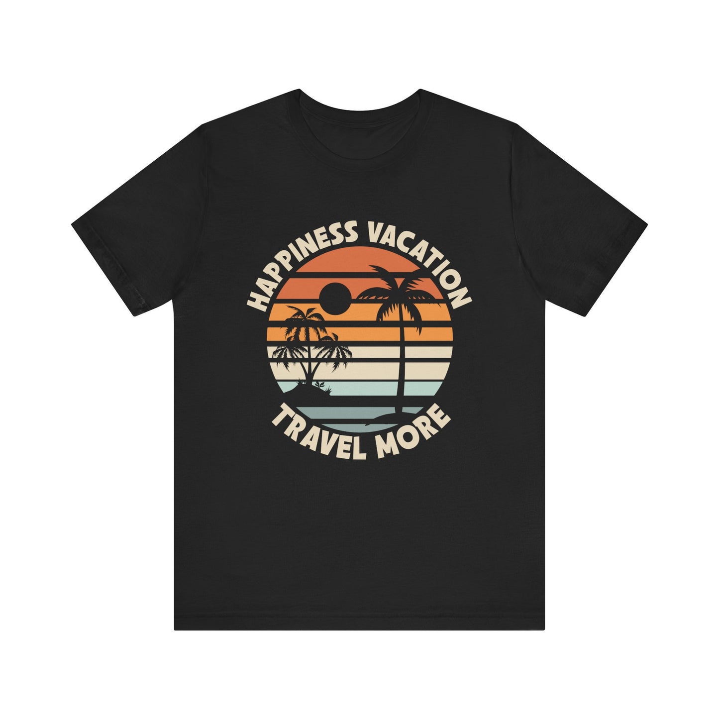 Happiness Vacation Travel More Unisex Jersey Short Sleeve Tee