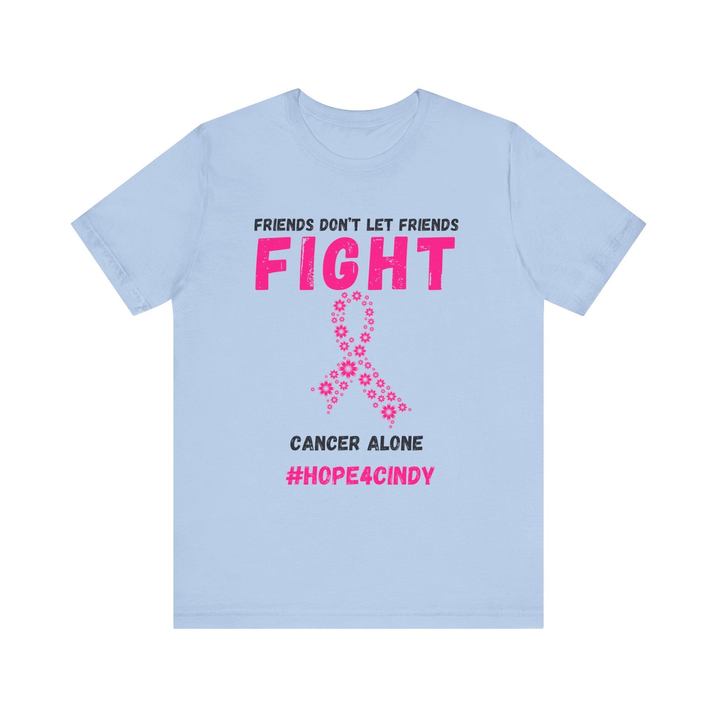 Friends Don't Let Friends Fight Cancer Alone Unisex Jersey Short Sleeve Tee