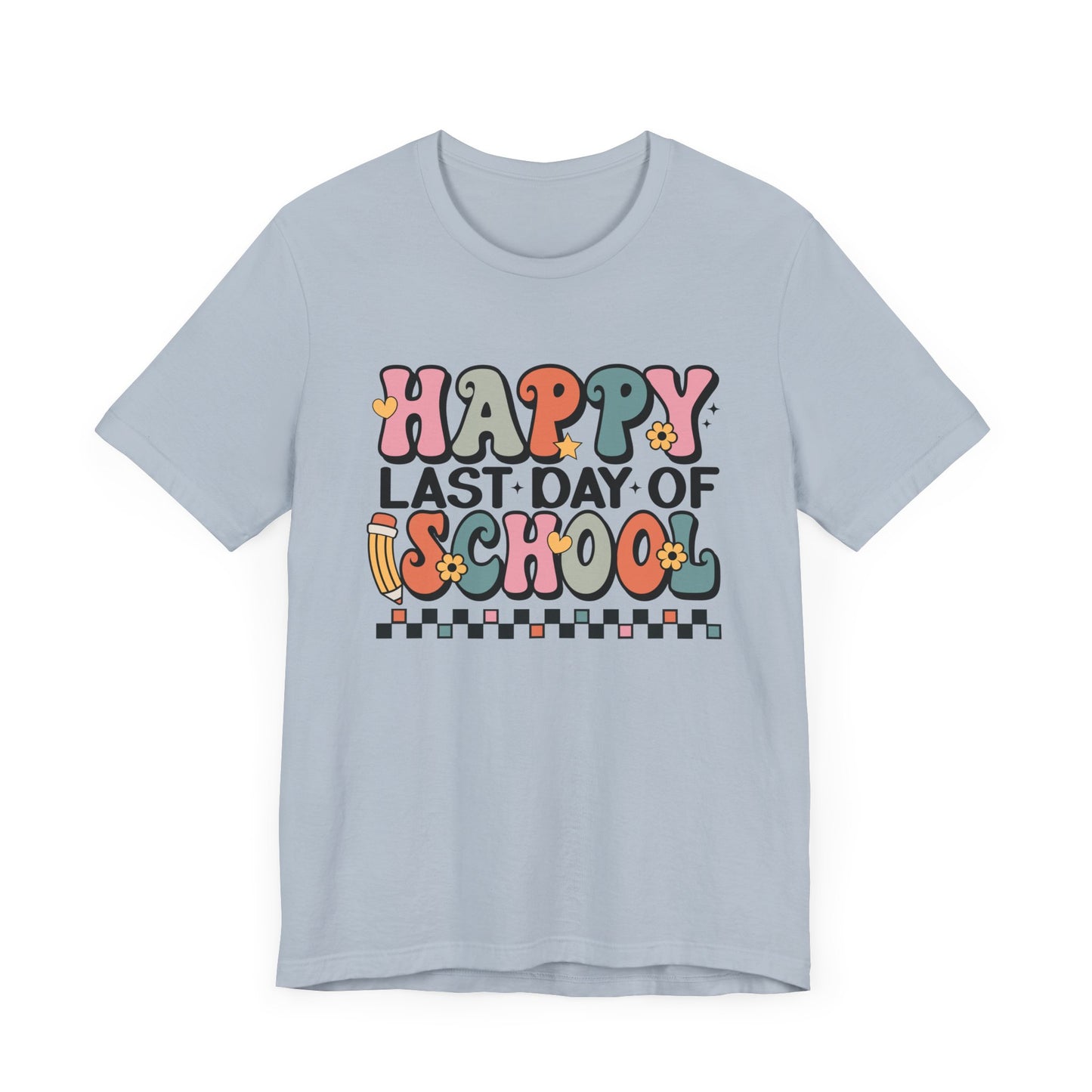 Happy Last Day of School Unisex Jersey Short Sleeve Tee