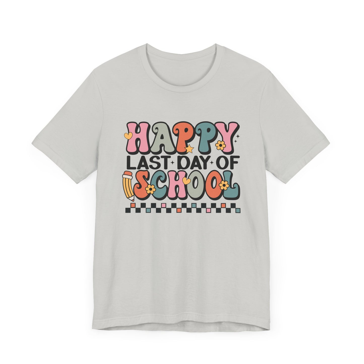 Happy Last Day of School Unisex Jersey Short Sleeve Tee