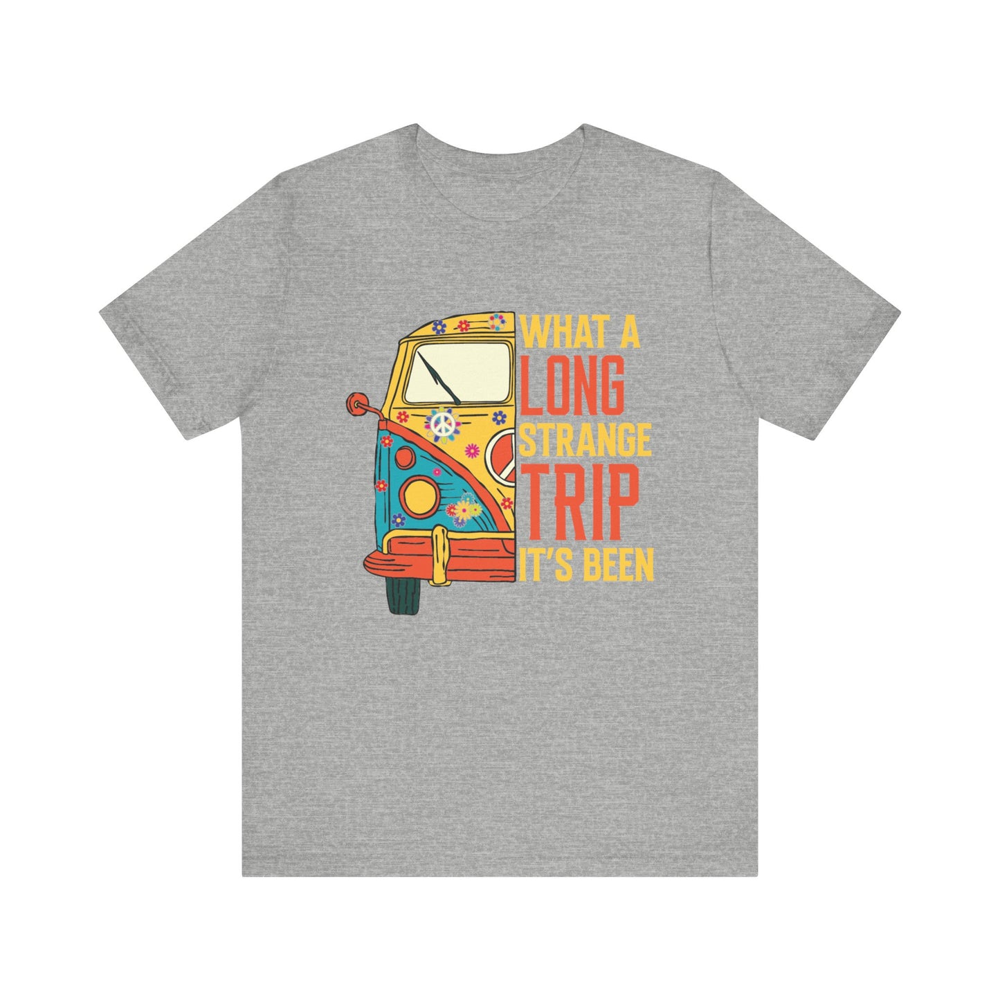 What a Long Strange Trip it Has Been Unisex Jersey Short Sleeve Tee