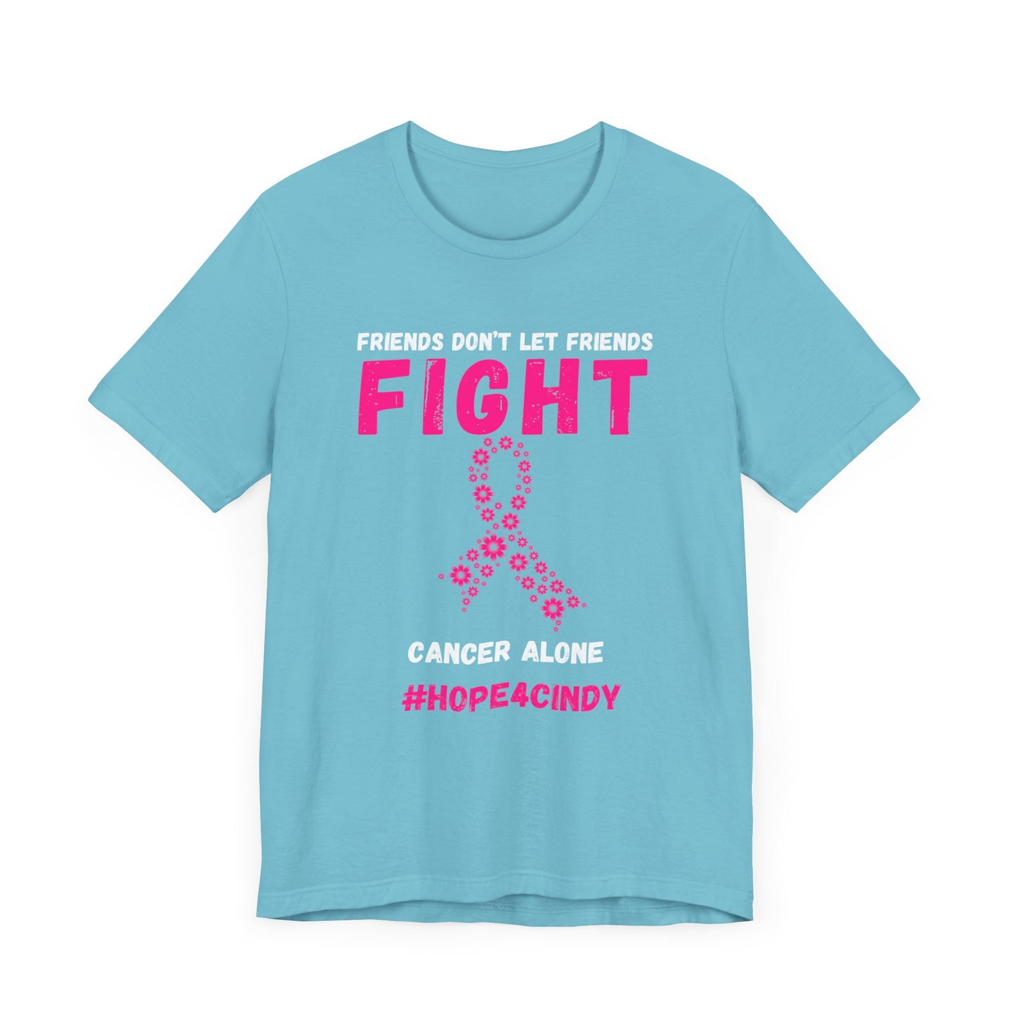 Friends Don't Let Friends Fight Cancer Alone #Hope4Cindy Unisex Jersey Short Sleeve Tee