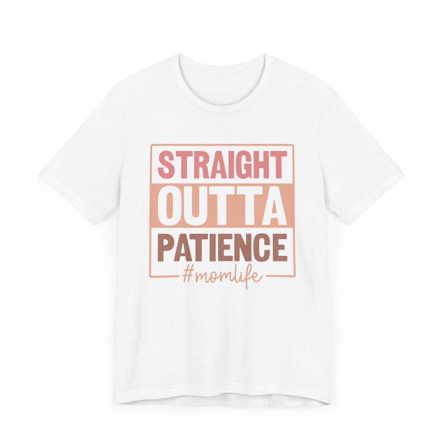 Straight Out of Patience #Mom Life Unisex Jersey Short Sleeve Tee