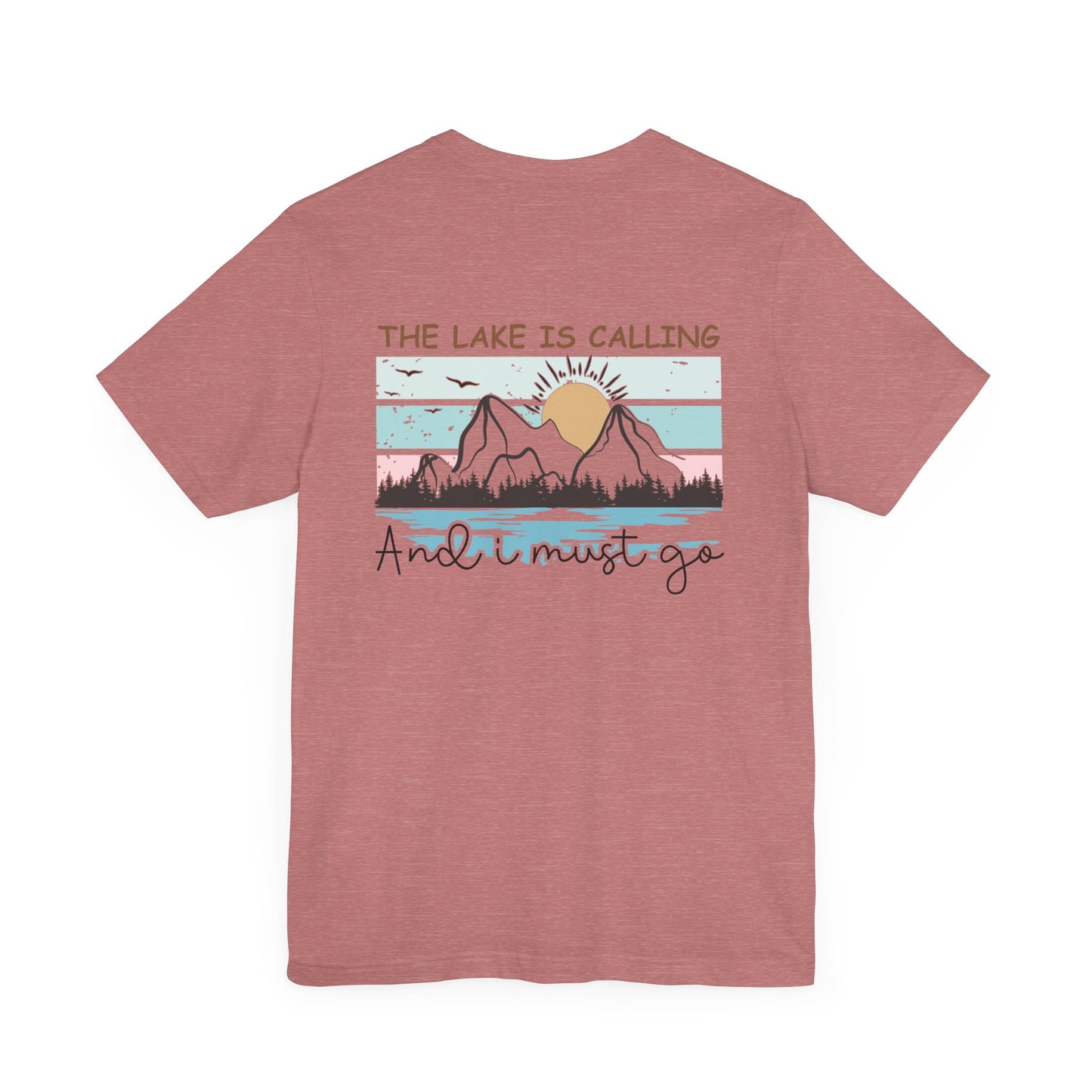 The Lake is Calling and I Must Go Unisex Jersey Short Sleeve Tee