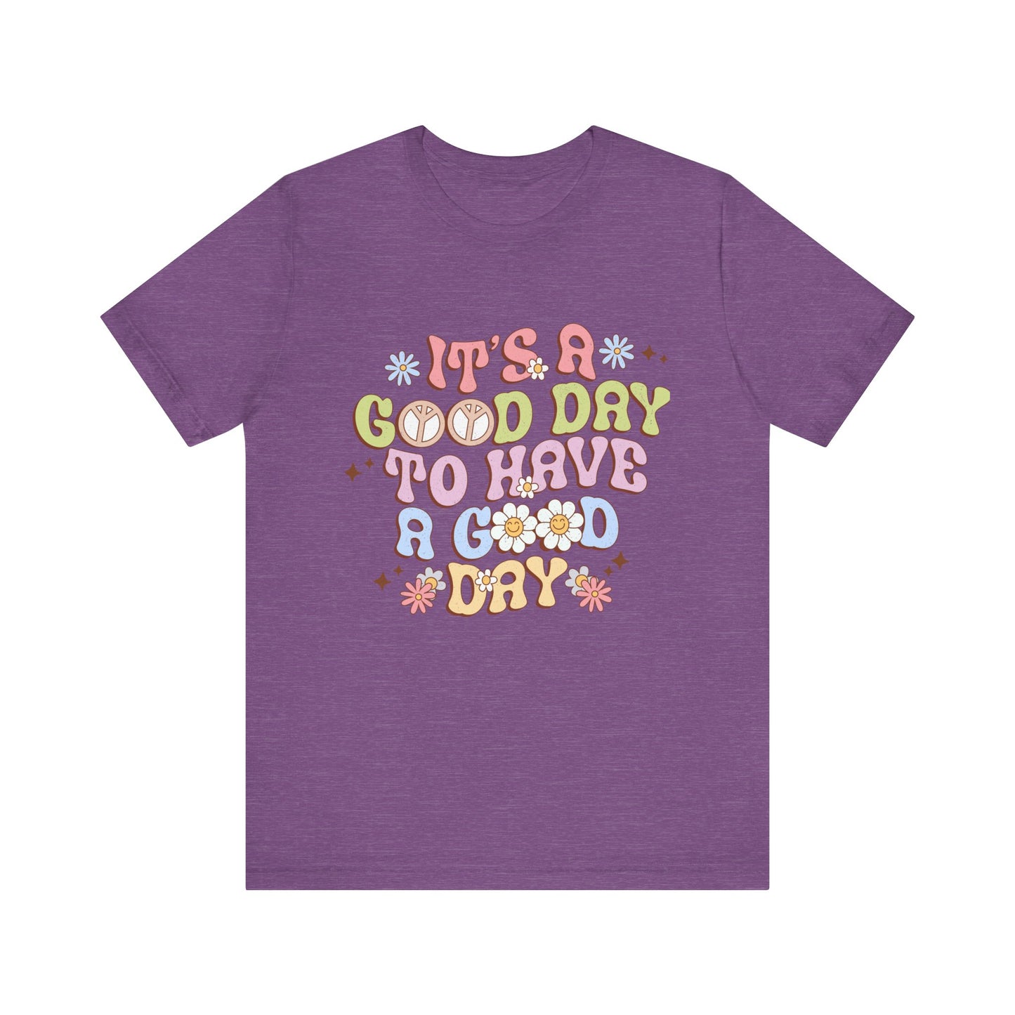 It's A Good Day to Have a Good Day Unisex Jersey Short Sleeve Tee