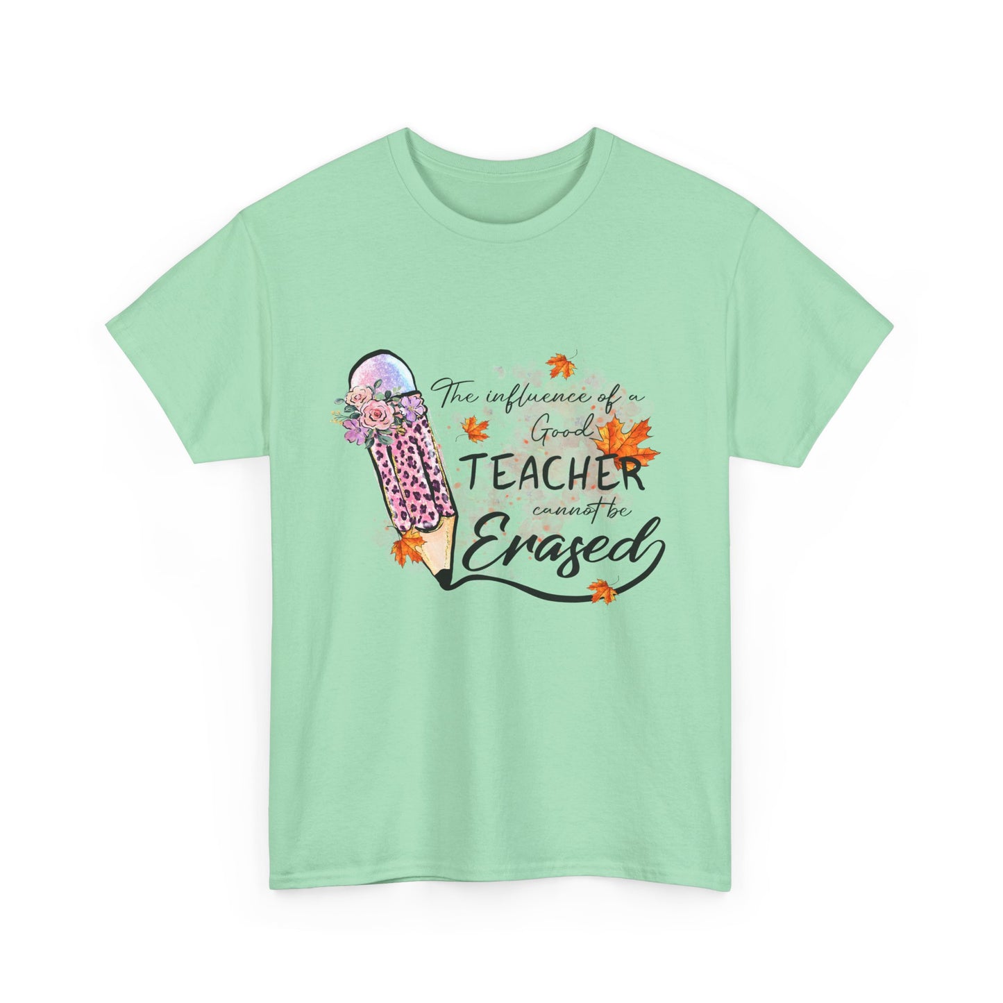 Influence of a Teacher Can Never Be Erased Fall Unisex Heavy Cotton Tee - Perfect Gift for Educators