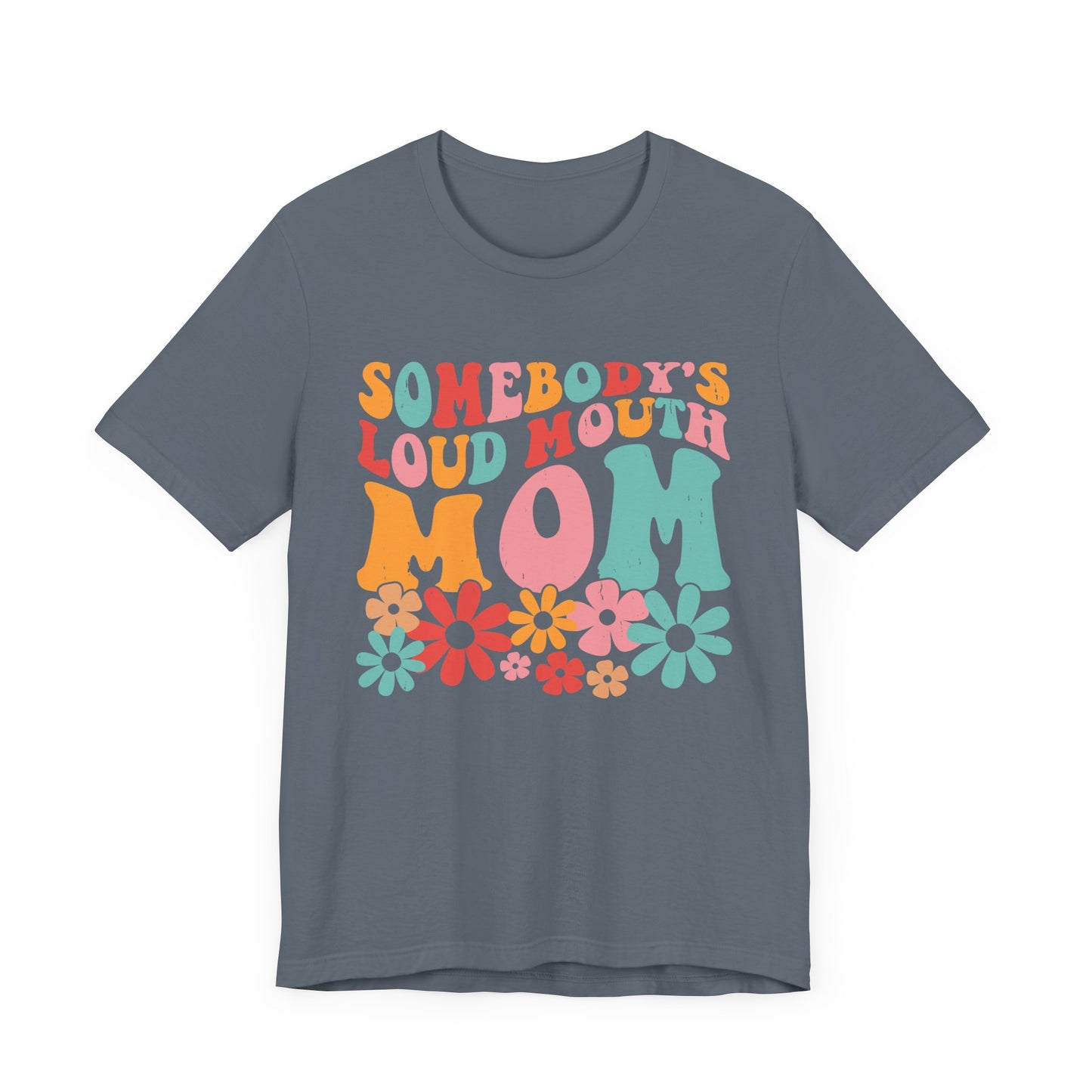 Sombody's LOUD Mouth Mom Unisex Jersey Short Sleeve Tee