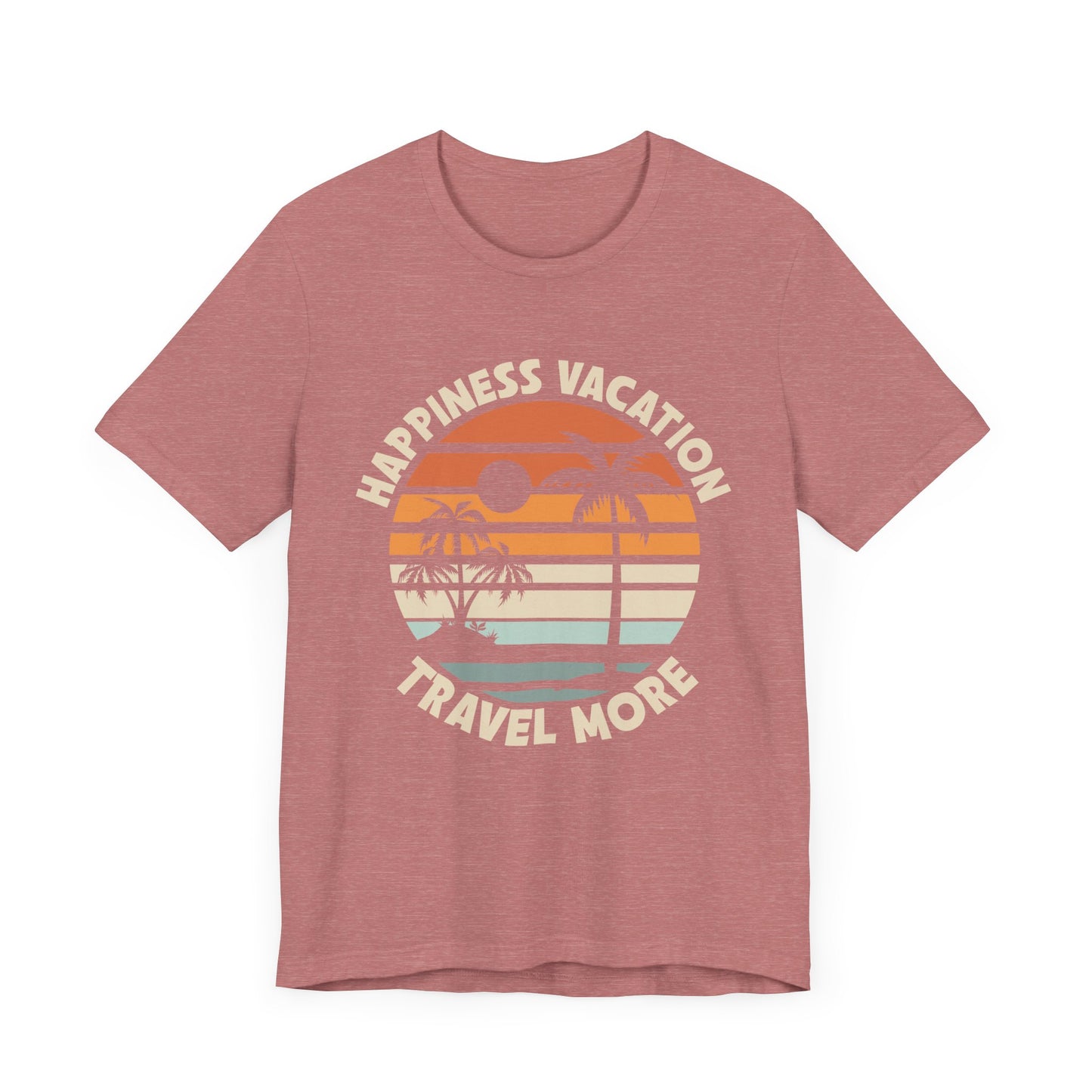 Happiness Vacation Travel More Unisex Jersey Short Sleeve Tee