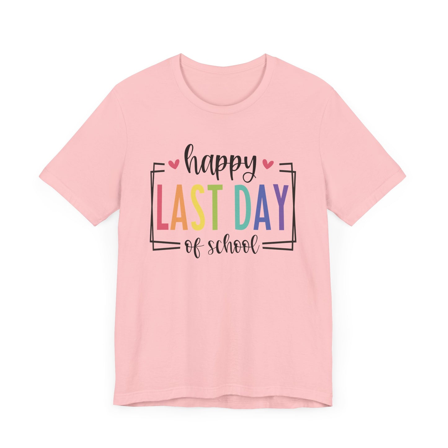 Happy Last Day of School Unisex Jersey Short Sleeve Tee