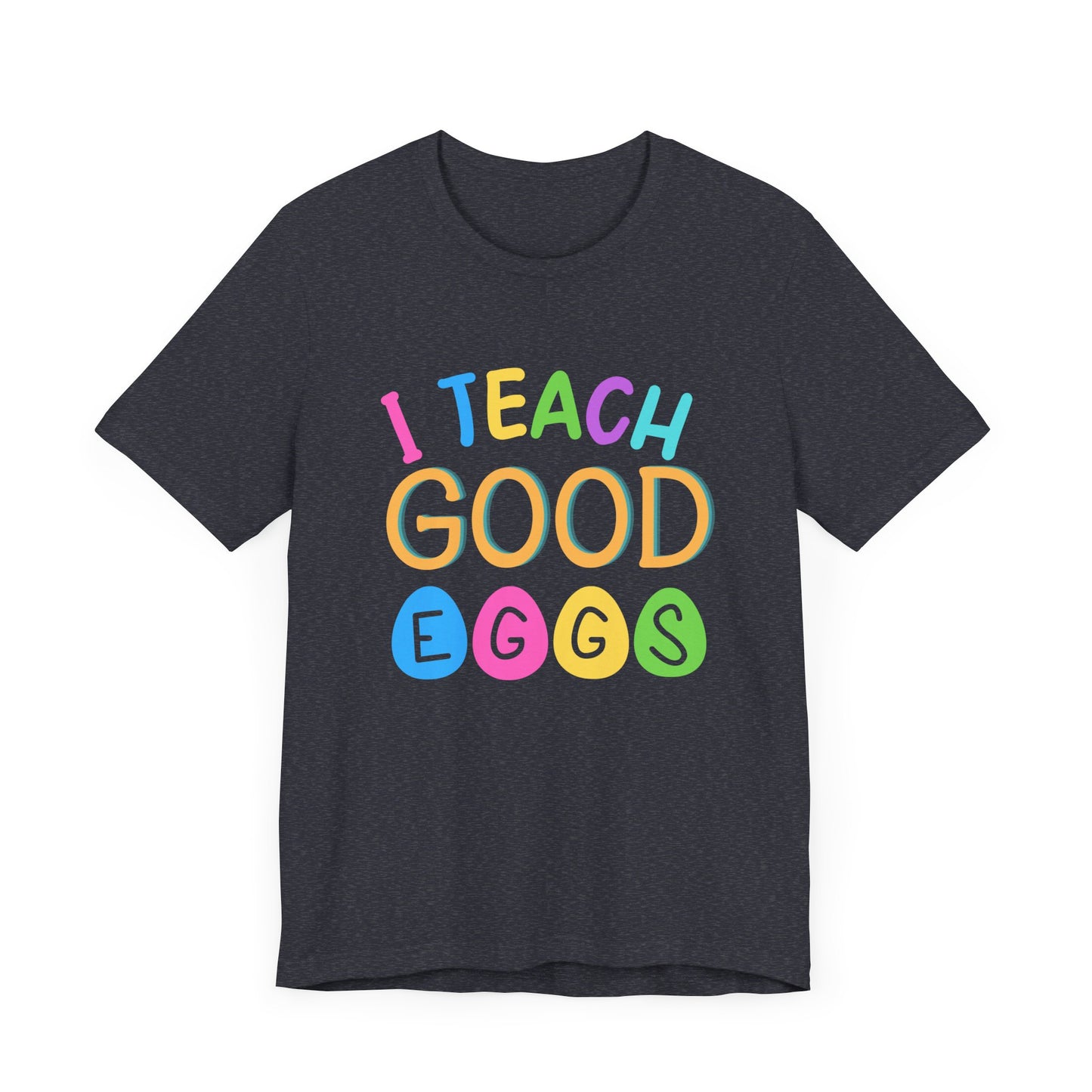 I Teach Good Eggs Unisex Jersey Short Sleeve Tee