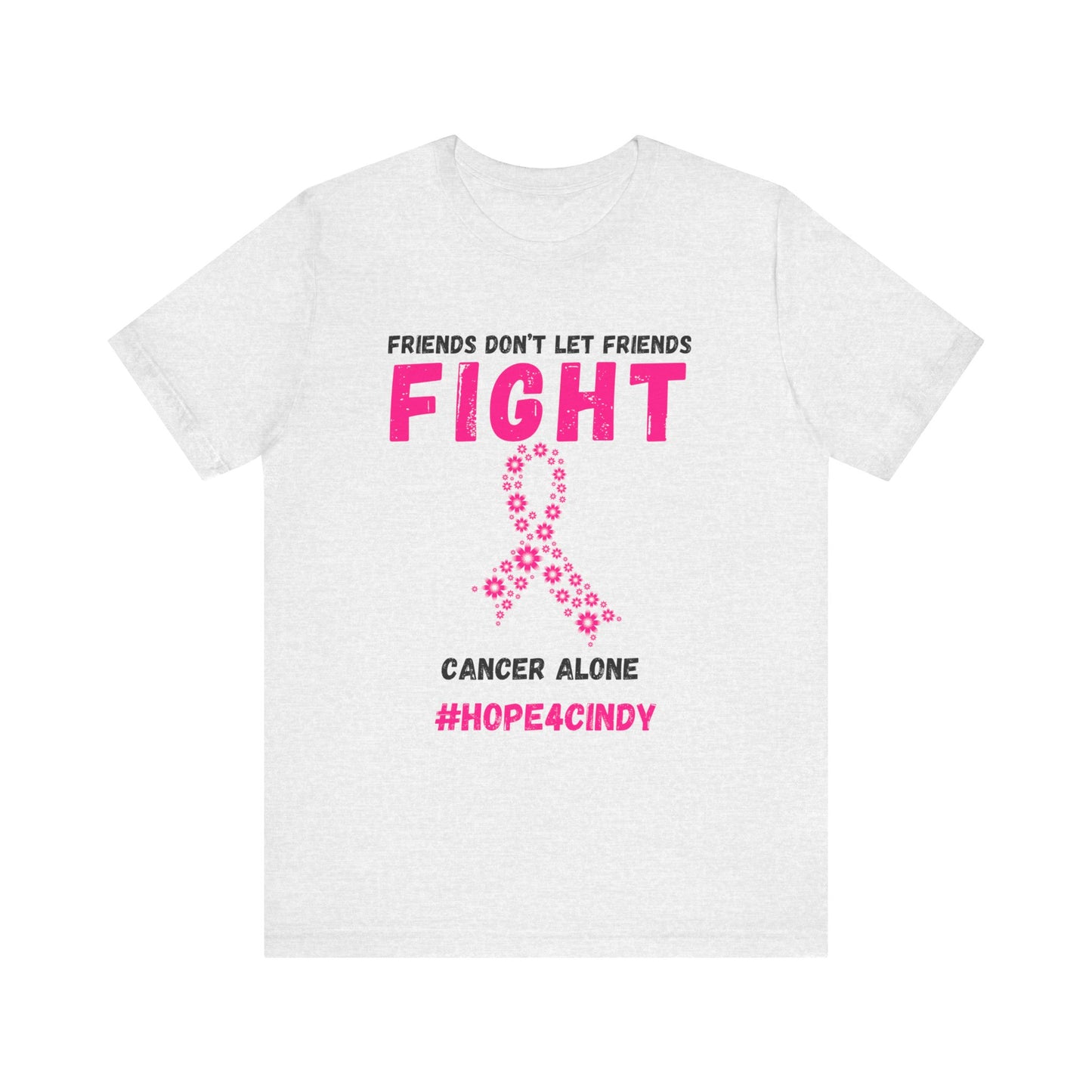 Friends Don't Let Friends Fight Cancer Alone Unisex Jersey Short Sleeve Tee