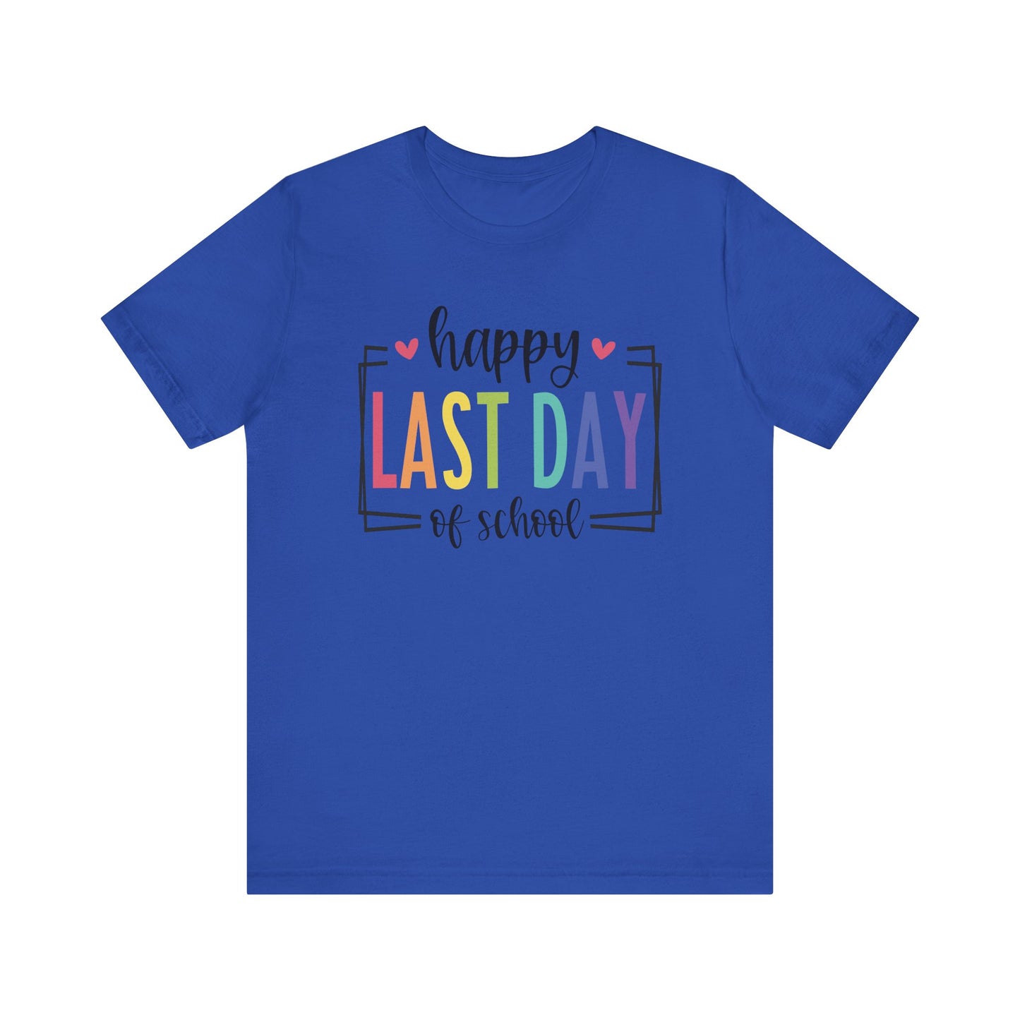 Happy Last Day of School Unisex Jersey Short Sleeve Tee