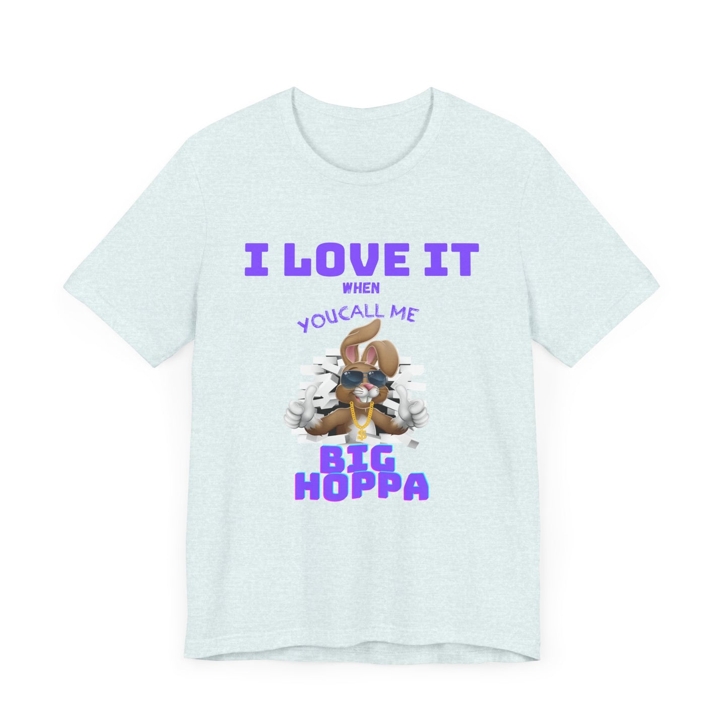 I Love It When you Call Me Big Hoppa Easter TShirt Unisex Jersey Short Sleeve Tee