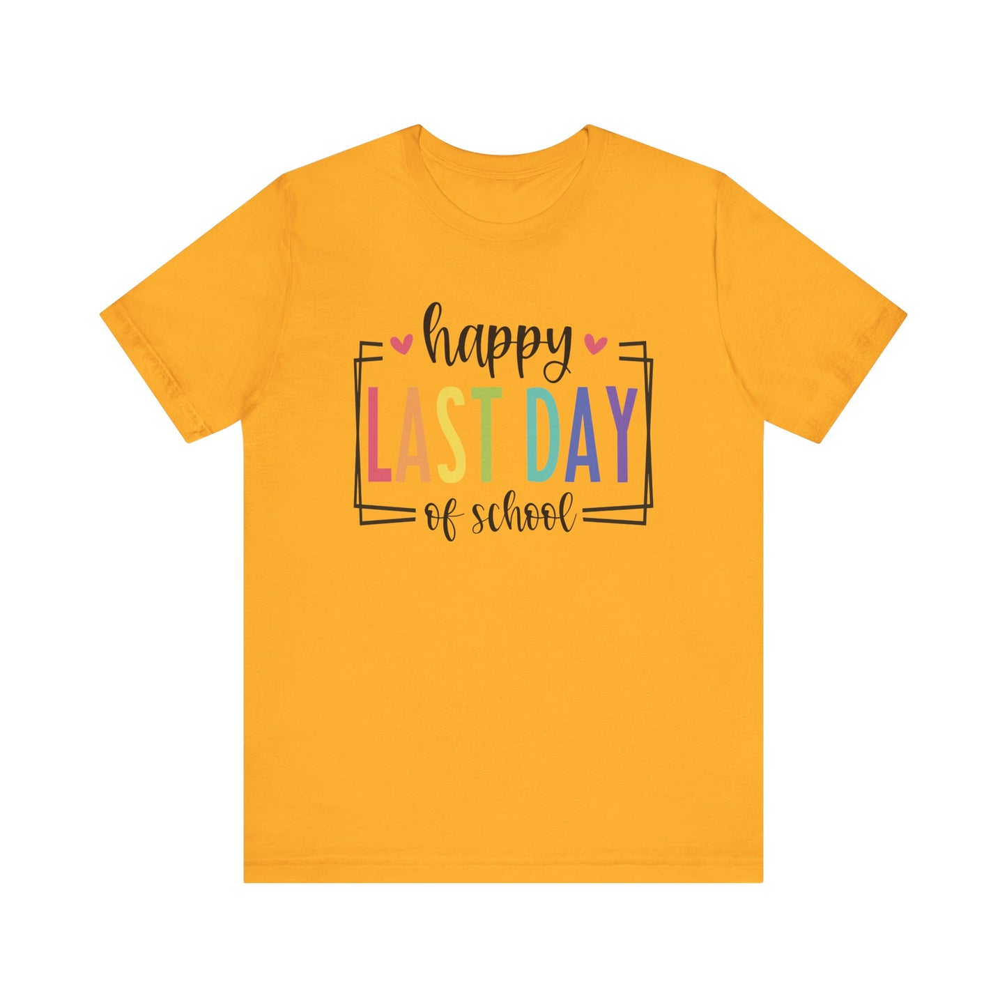 Happy Last Day of School Unisex Jersey Short Sleeve Tee