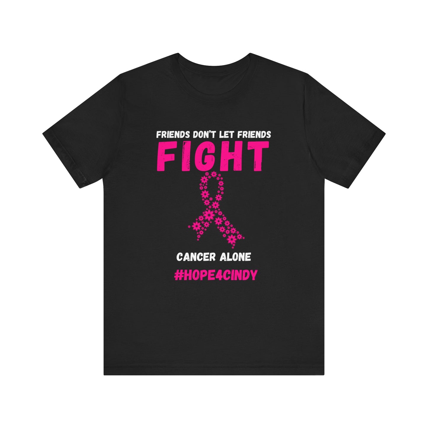 Friends Don't Let Friends Fight Cancer Alone #Hope4Cindy Unisex Jersey Short Sleeve Tee