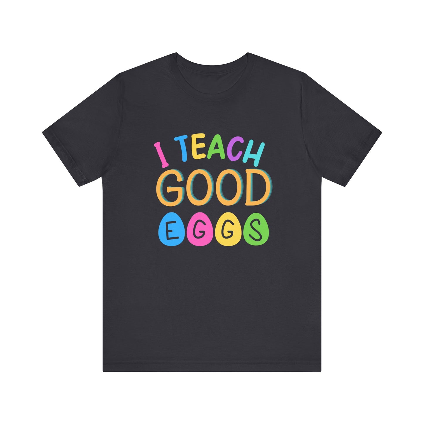 I Teach Good Eggs Unisex Jersey Short Sleeve Tee