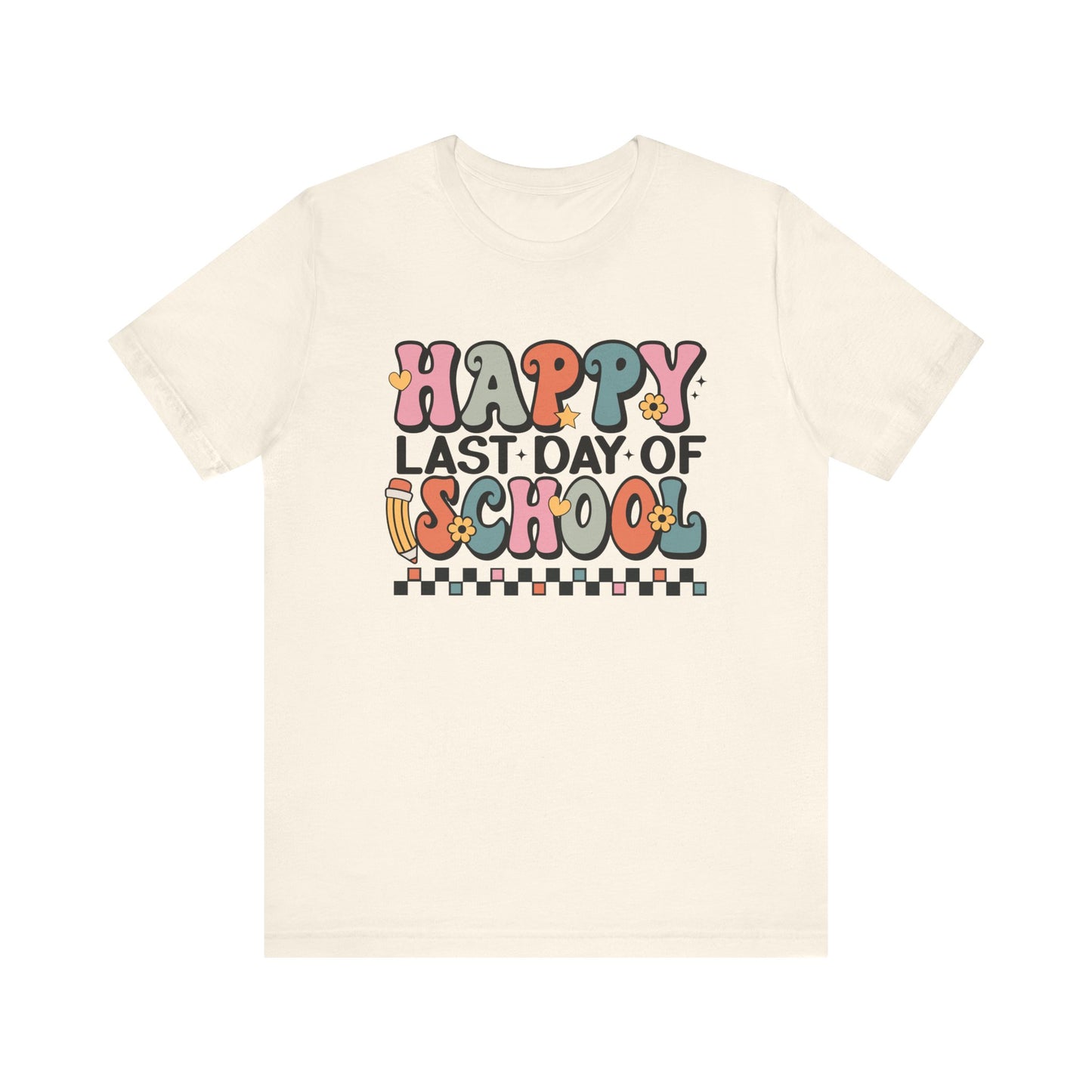 Happy Last Day of School Unisex Jersey Short Sleeve Tee