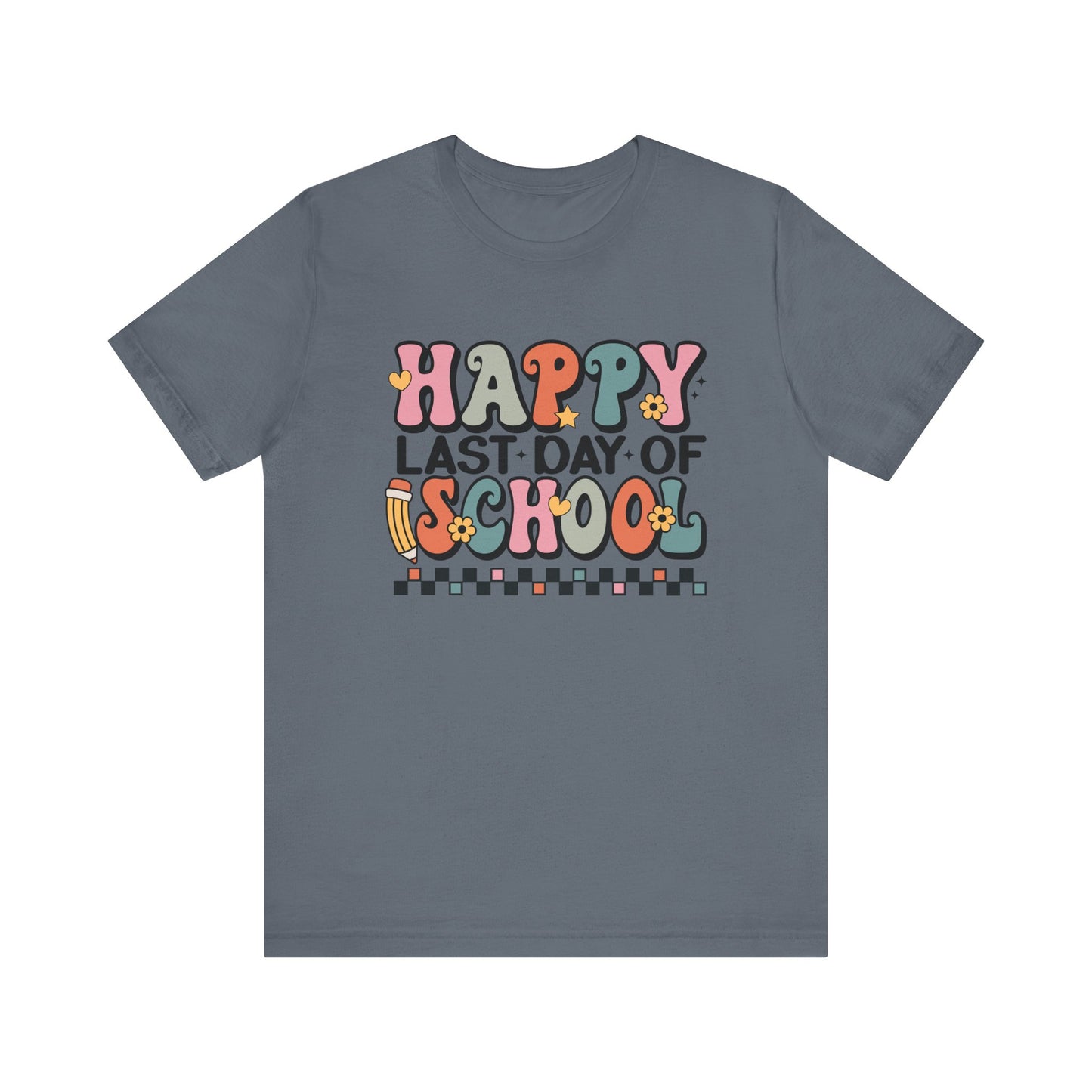 Happy Last Day of School Unisex Jersey Short Sleeve Tee