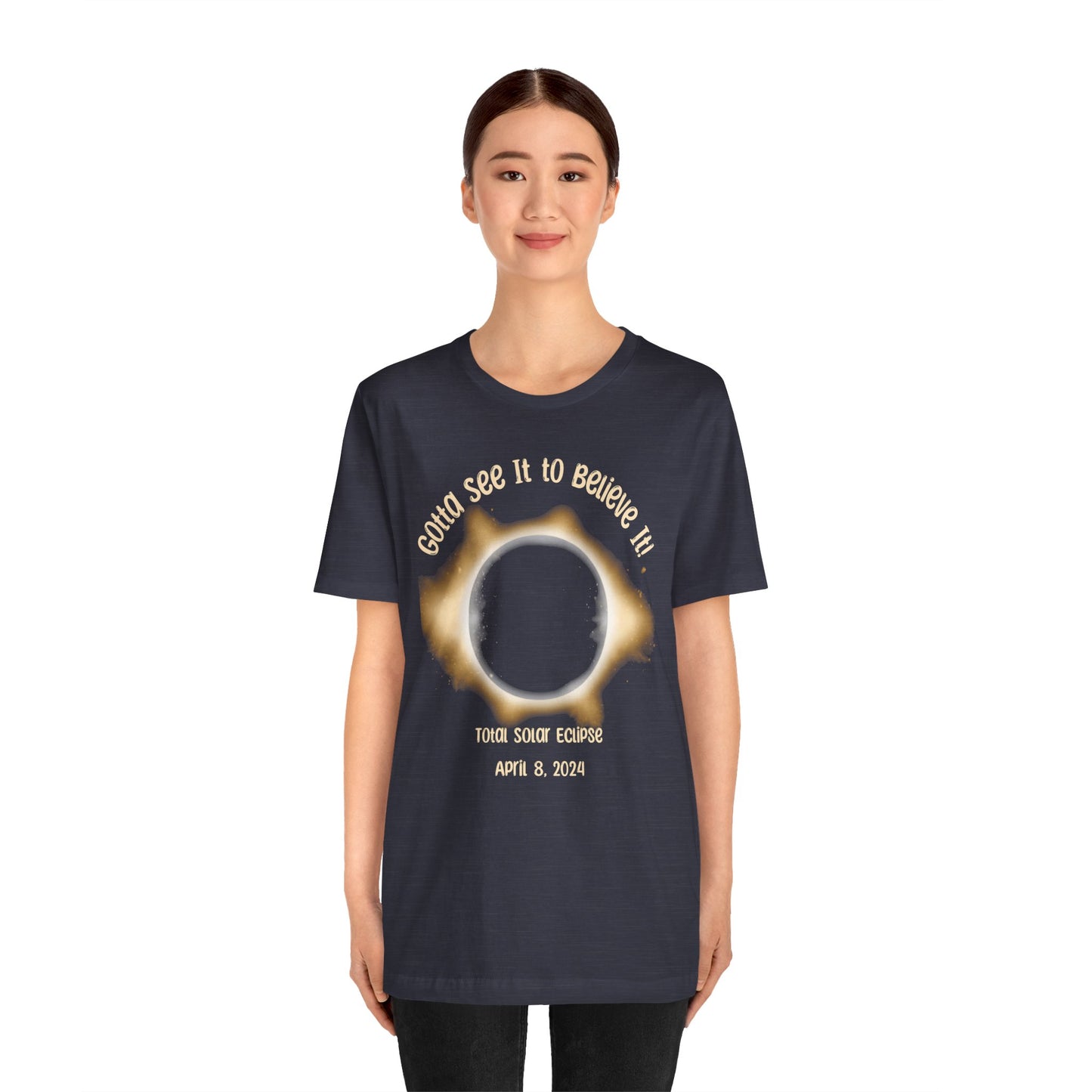 Got to See it to Believe it Solar Eclipse Unisex Jersey Short Sleeve Tee