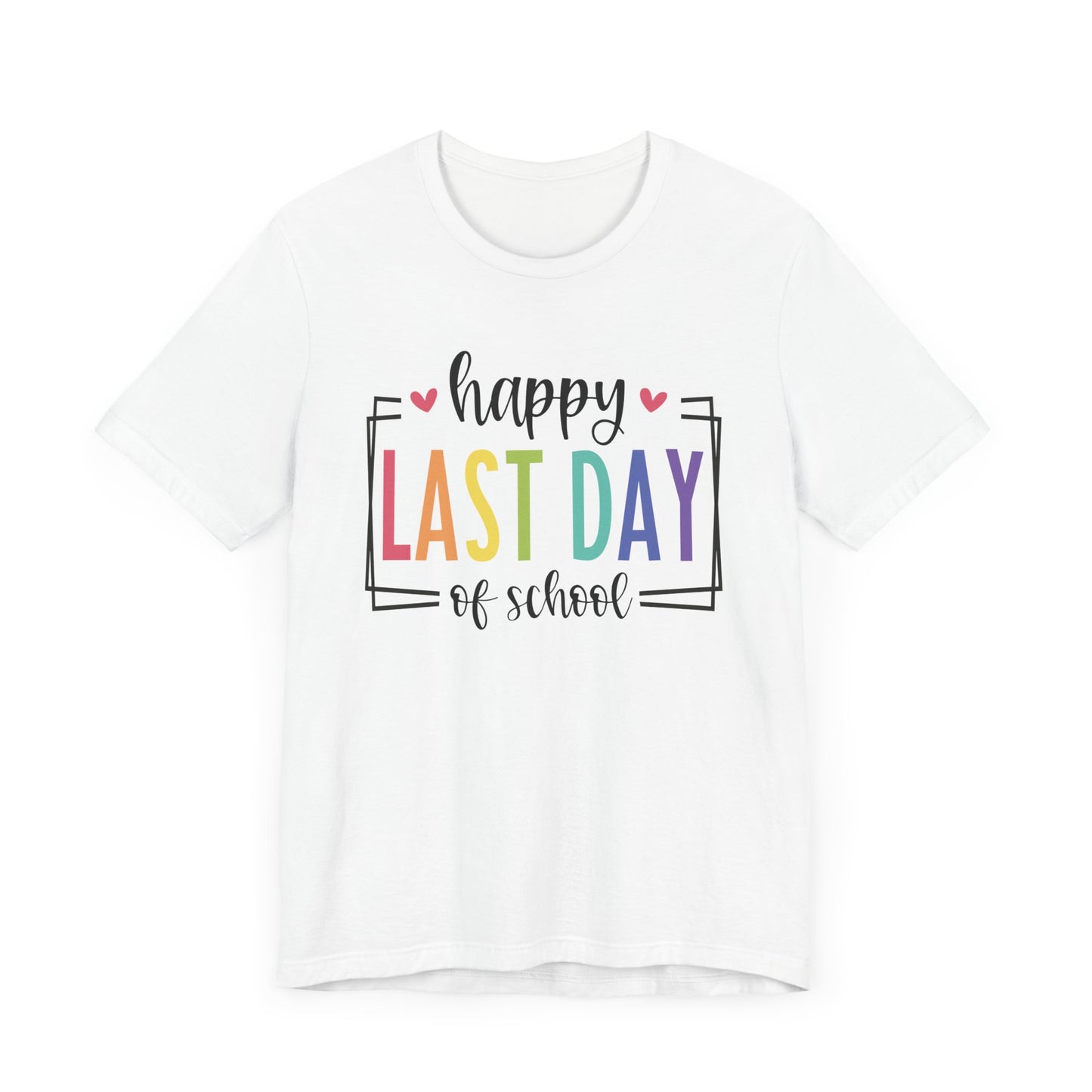 Happy Last Day of School Unisex Jersey Short Sleeve Tee