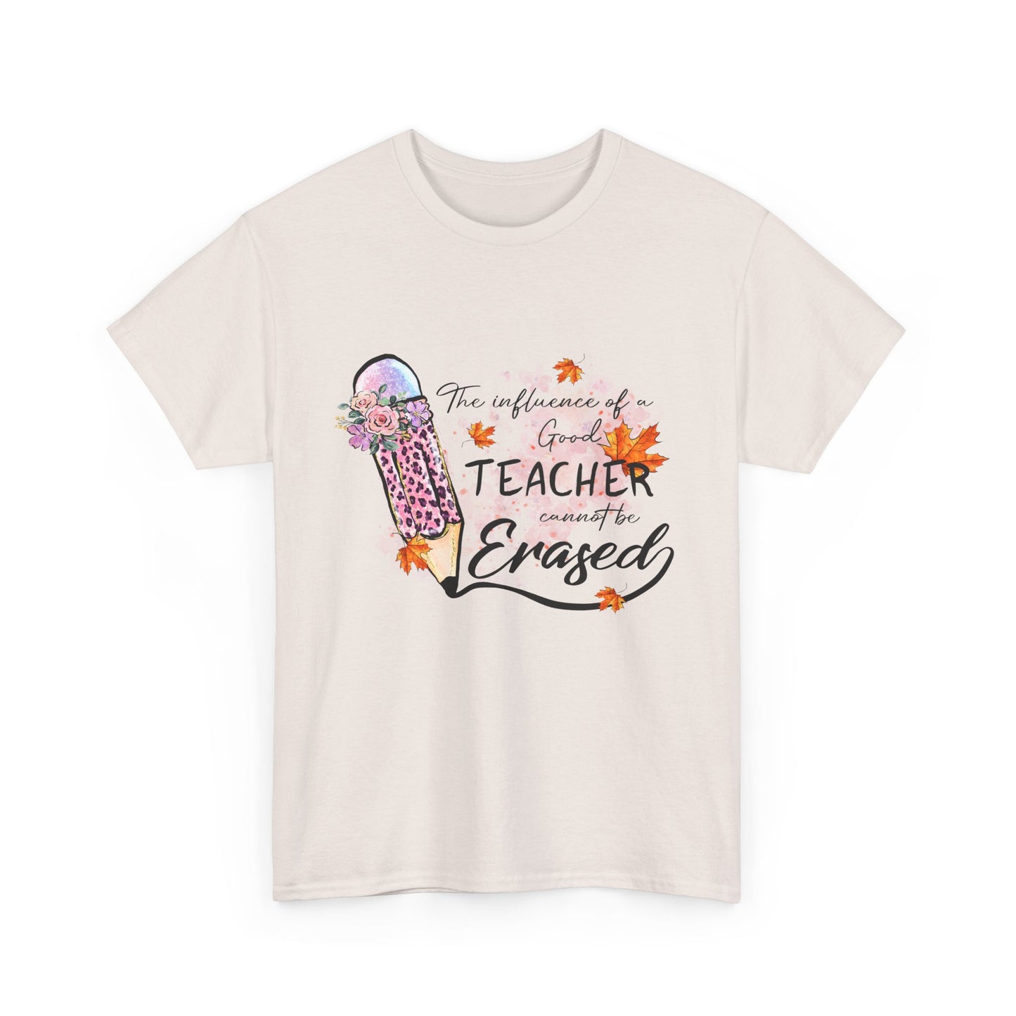 Influence of a Teacher Can Never Be Erased Fall Unisex Heavy Cotton Tee - Perfect Gift for Educators